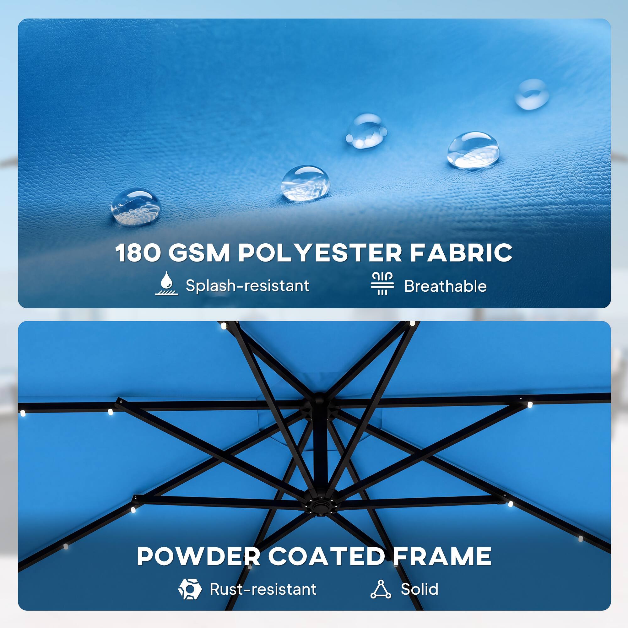 180 GSM POLYESTER FABRIC  
- Splash-resistant  
- Breathable  

POWDER COATED FRAME  
- Rust-resistant  
- Solid