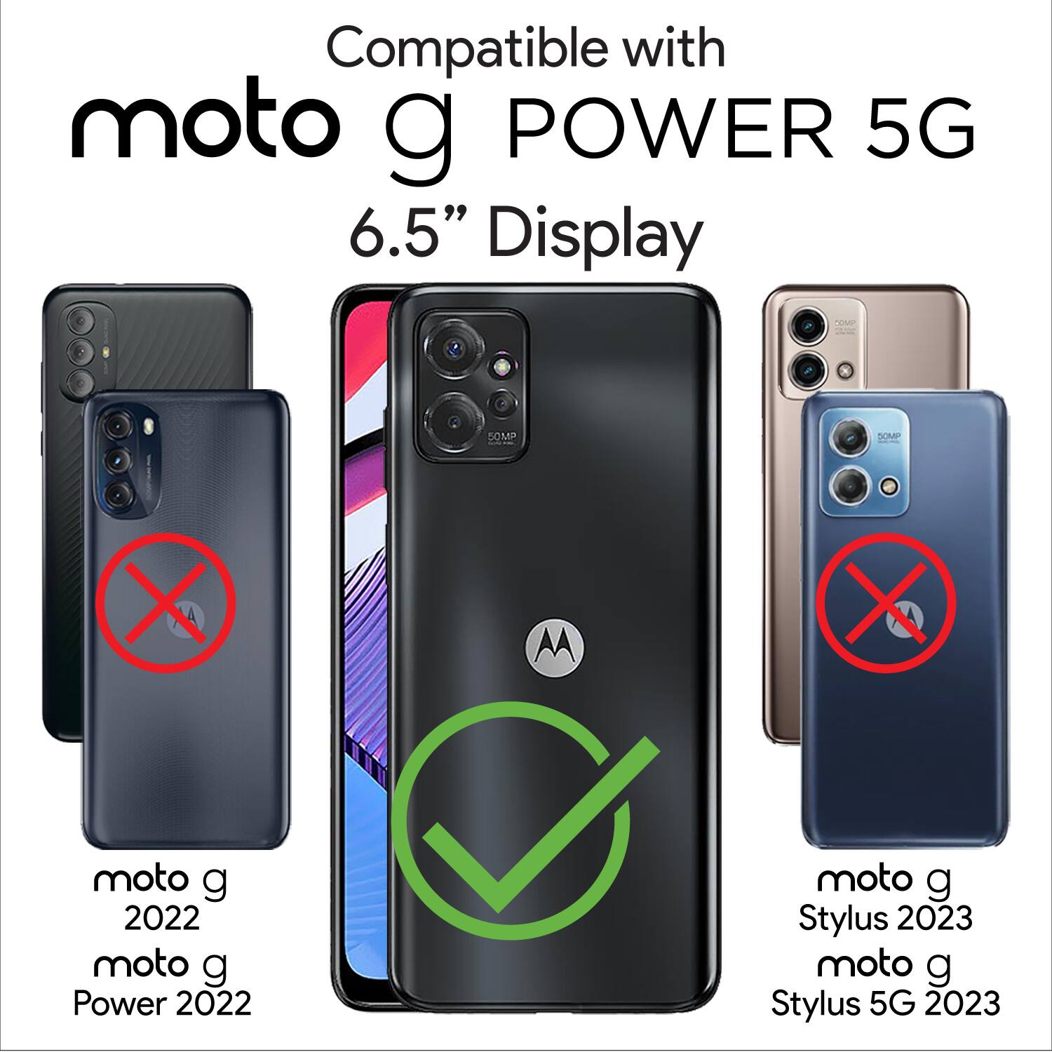 Compatible with moto g POWER 5G 6.5" Display
moto g 2022
moto g Power 2022
moto g Stylus 2023
moto g Stylus 5G 2023