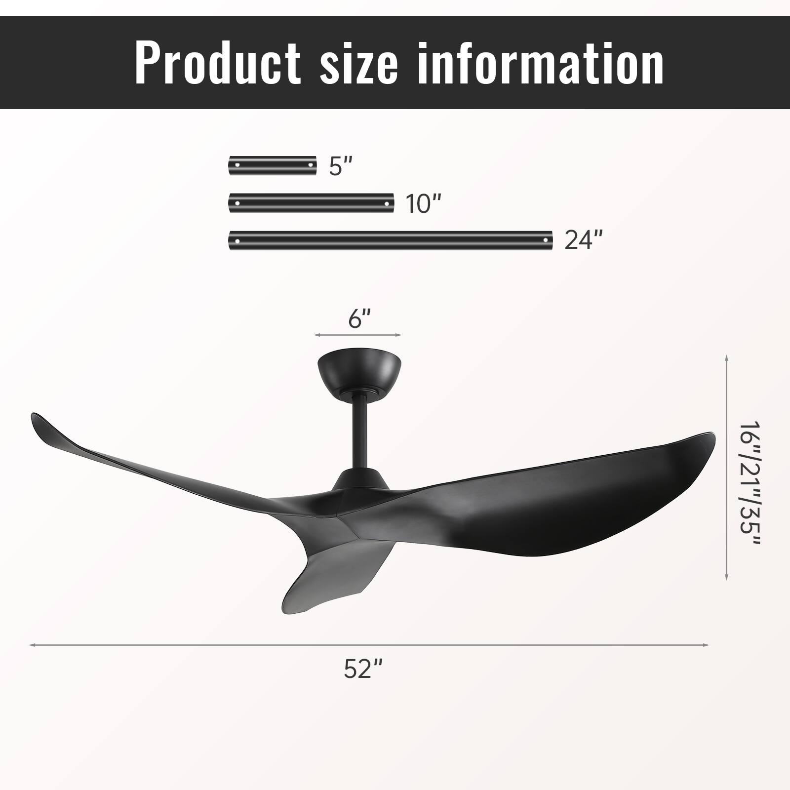 Product size information

- 5"
- 10"
- 24"
- 6"
- 16"/21"/35"
- 52"