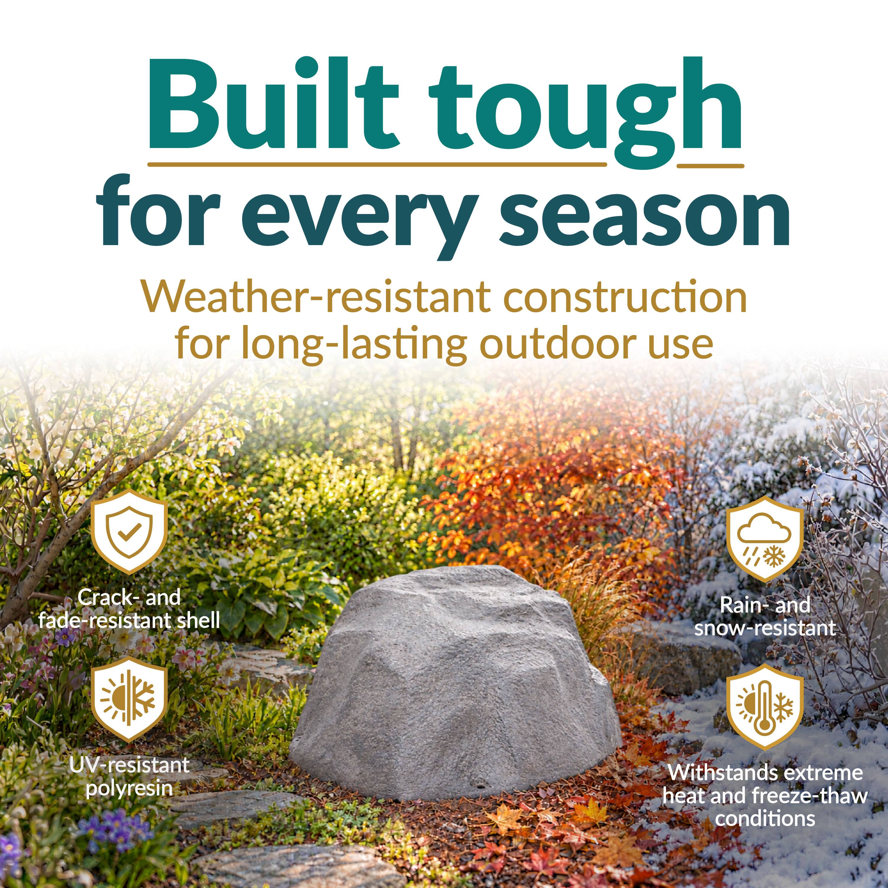 Built tough for every season  
Weather-resistant construction for long-lasting outdoor use  
Crack-and fade-resistant shell  
Rain-and snow-resistant  
UV-resistant polyresin  
Withstands extreme heat and freeze-thaw conditions