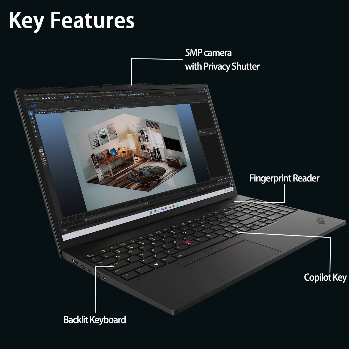 Key Features

- 5MP camera with Privacy Shutter
- Fingerprint Reader
- Copilot Key
- Backlit Keyboard