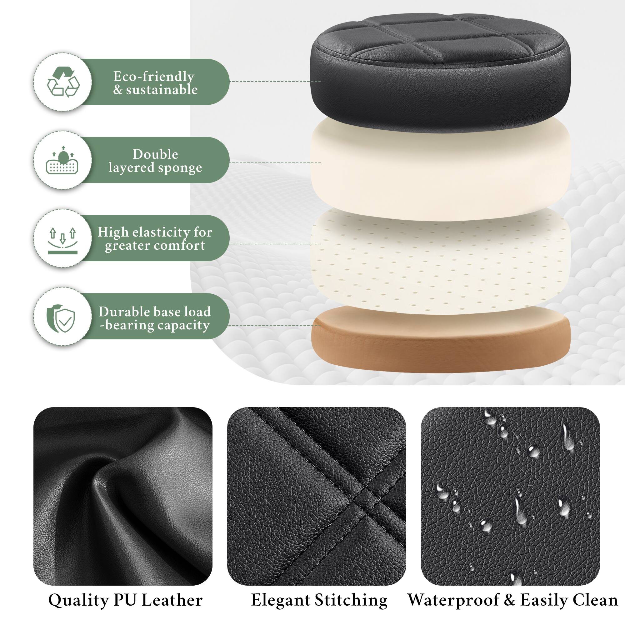 - Eco-friendly & sustainable
- Double layered sponge
- High elasticity for greater comfort
- Durable base load-bearing capacity
- Quality PU Leather
- Elegant Stitching
- Waterproof & Easily Clean