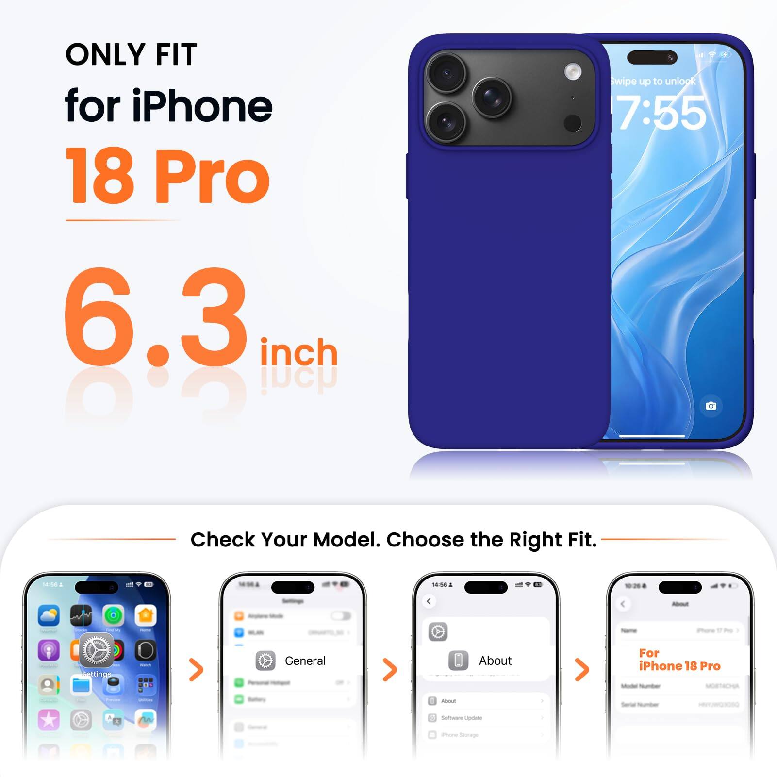 ONLY FIT for iPhone 18 Pro 6.3 inch

Swipe up to unlock 7:55

Check Your Model. Choose the Right Fit.

14:56

About

iPhone
Settings
Watch
General
About

For iPhone 18 Pro Model Number: MOBTACHA

Battery
Serial Number
Software Update
iPhone Storage