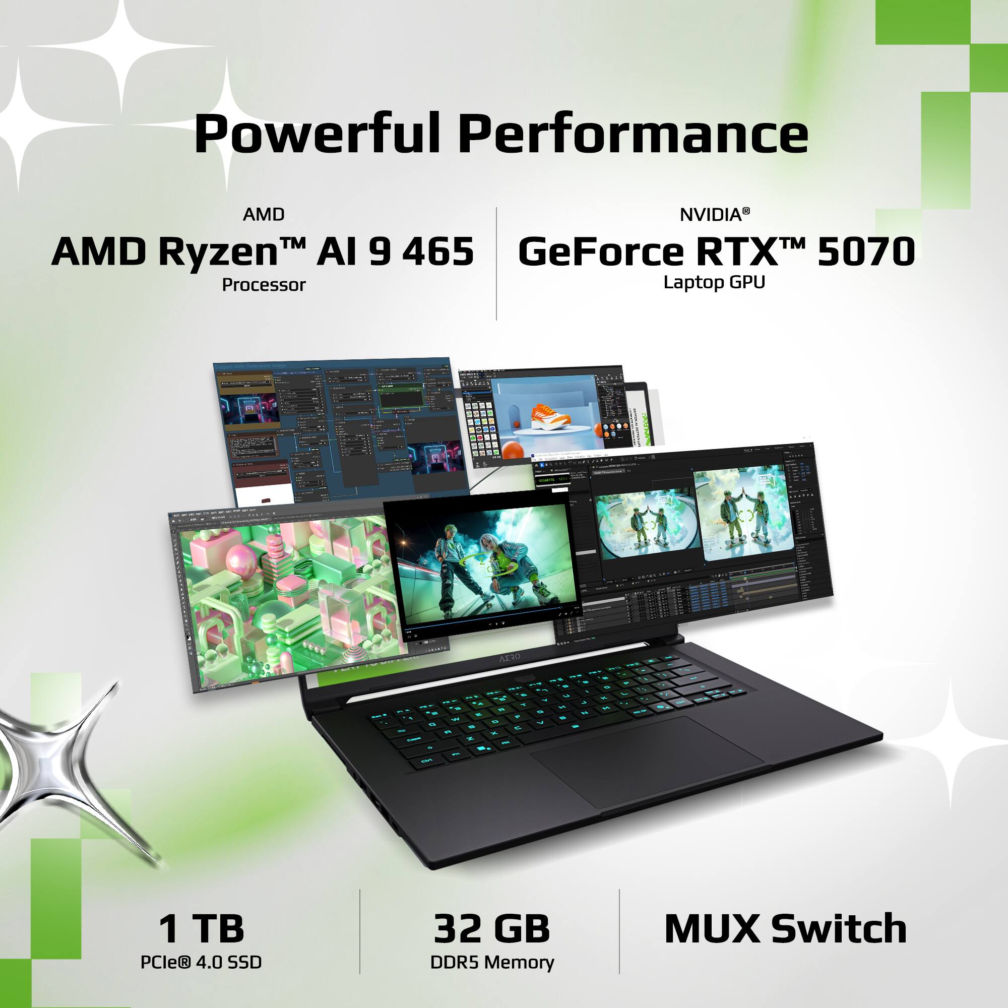 Powerful Performance  
AMD Ryzen™ AI 9 465 Processor  
NVIDIA® GeForce RTX™ 5070 Laptop GPU  
1 TB PCIe® 4.0 SSD  
32 GB DDR5 Memory  
MUX Switch
