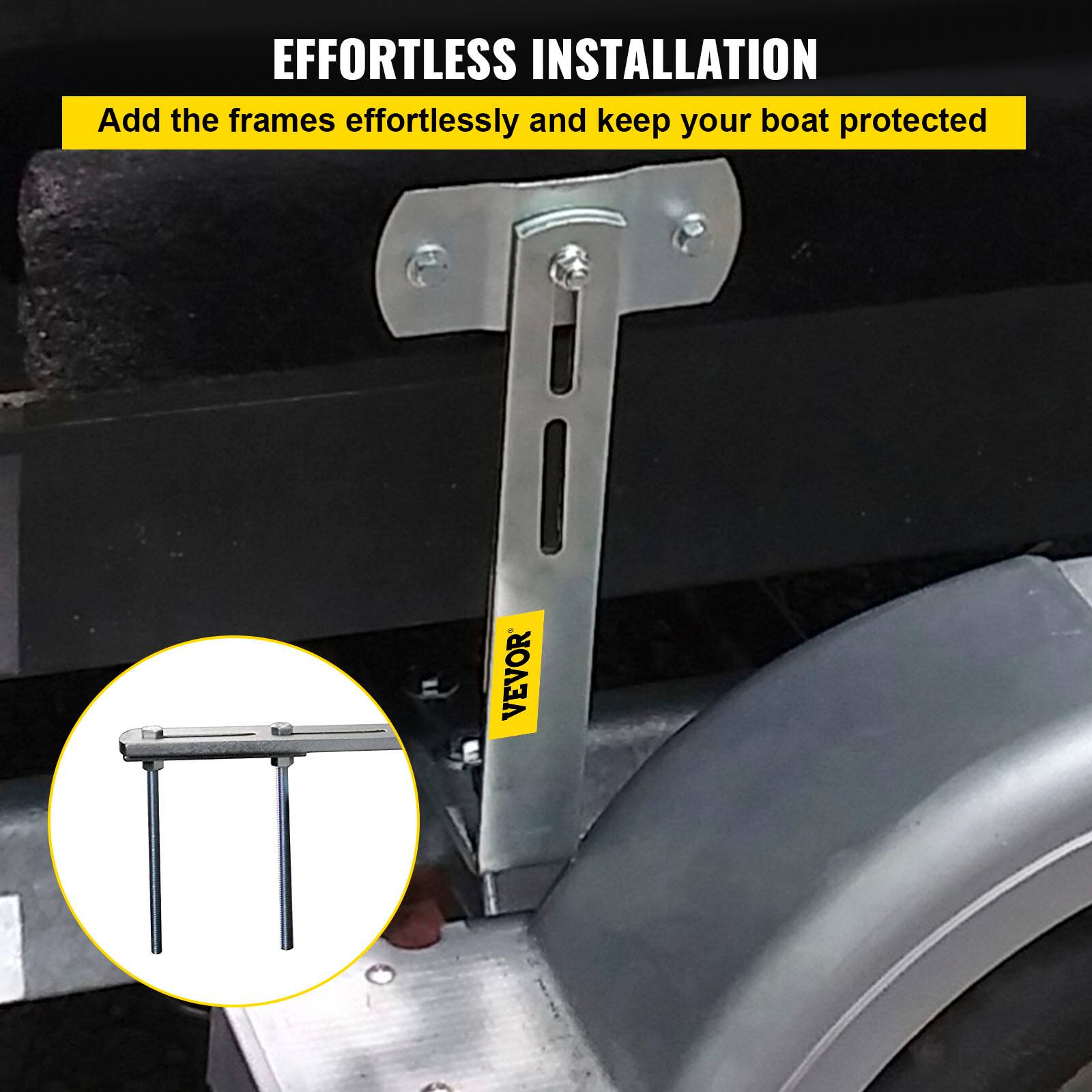 EFFORTLESS INSTALLATION  
Add the frames effortlessly and keep your boat protected  
VEVOR