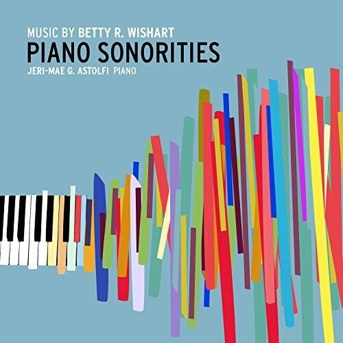 Jeri-Mae G. Astolfi - Betty R. Wishart: Piano Sonorities  - COMPACT DISCS