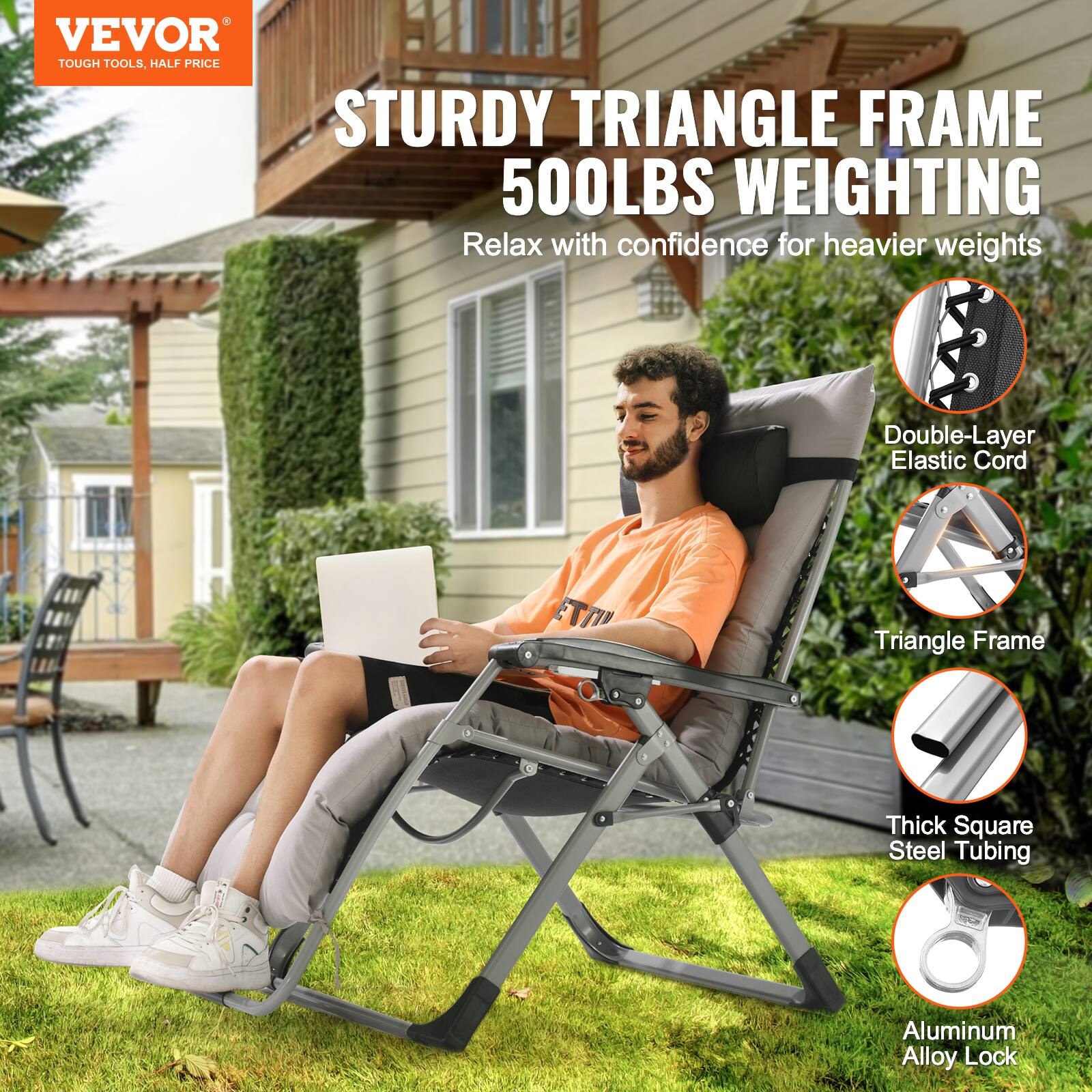 VEVOR  
TOUGH TOOLS, HALF PRICE  

STURDY TRIANGLE FRAME  
500LBS WEIGHTING  

Relax with confidence for heavier weights  

- Double-Layer Elastic Cord  
- Triangle Frame  
- Thick Square Steel Tubing  
- Aluminum Alloy Lock