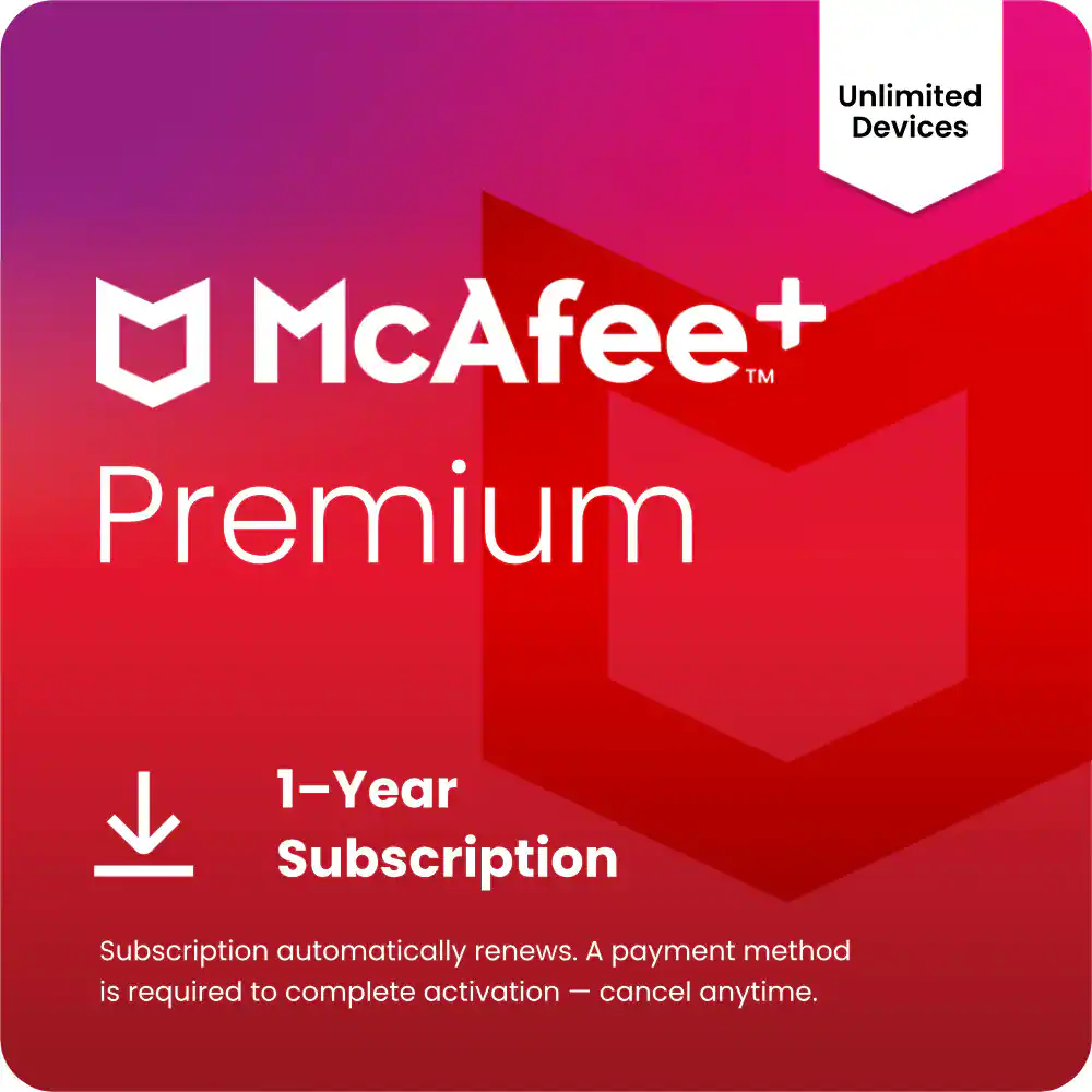 Unlimited Devices  
McAfee+ Premium  
1-Year Subscription  
Subscription automatically renews. A payment method is required to complete activation — cancel anytime.