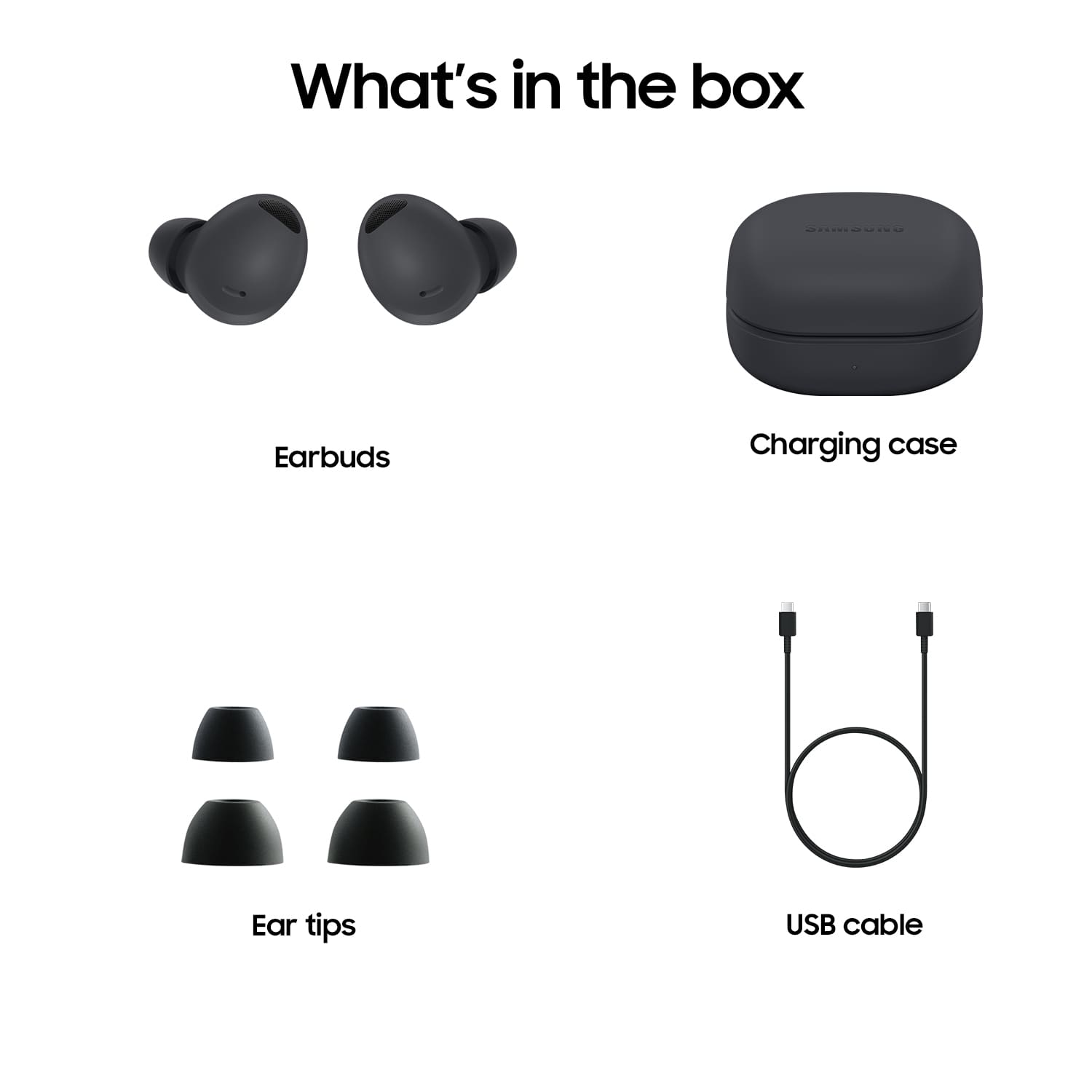 What's in the box: Earbuds, Charging case, Ear tips, USB cable.
