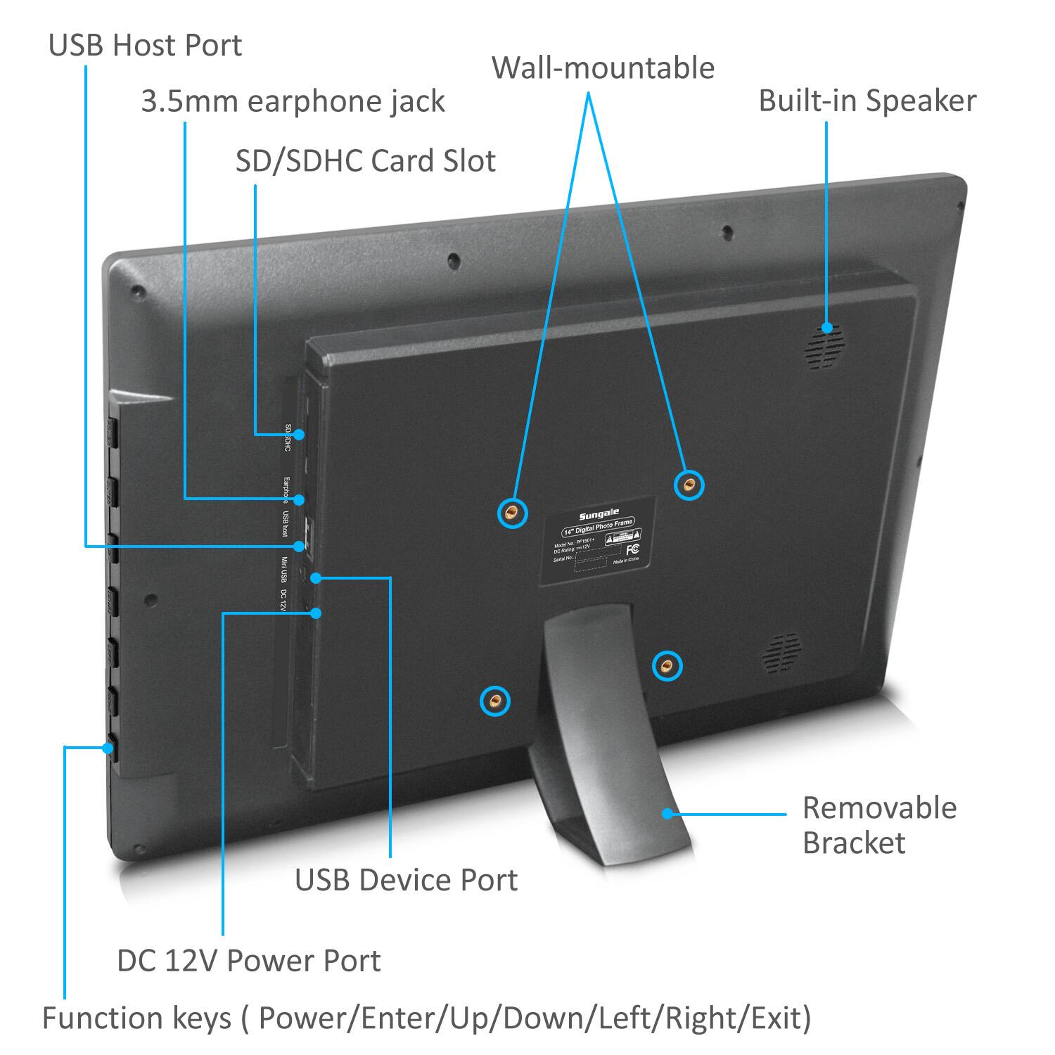 - USB Host Port
- 3.5mm earphone jack
- SD/SDHC Card Slot
- Wall-mountable
- Built-in Speaker
- USB Device Port
- DC 12V Power Port
- Function keys (Power/Enter/Up/Down/Left/Right/Exit)
- Removable Bracket