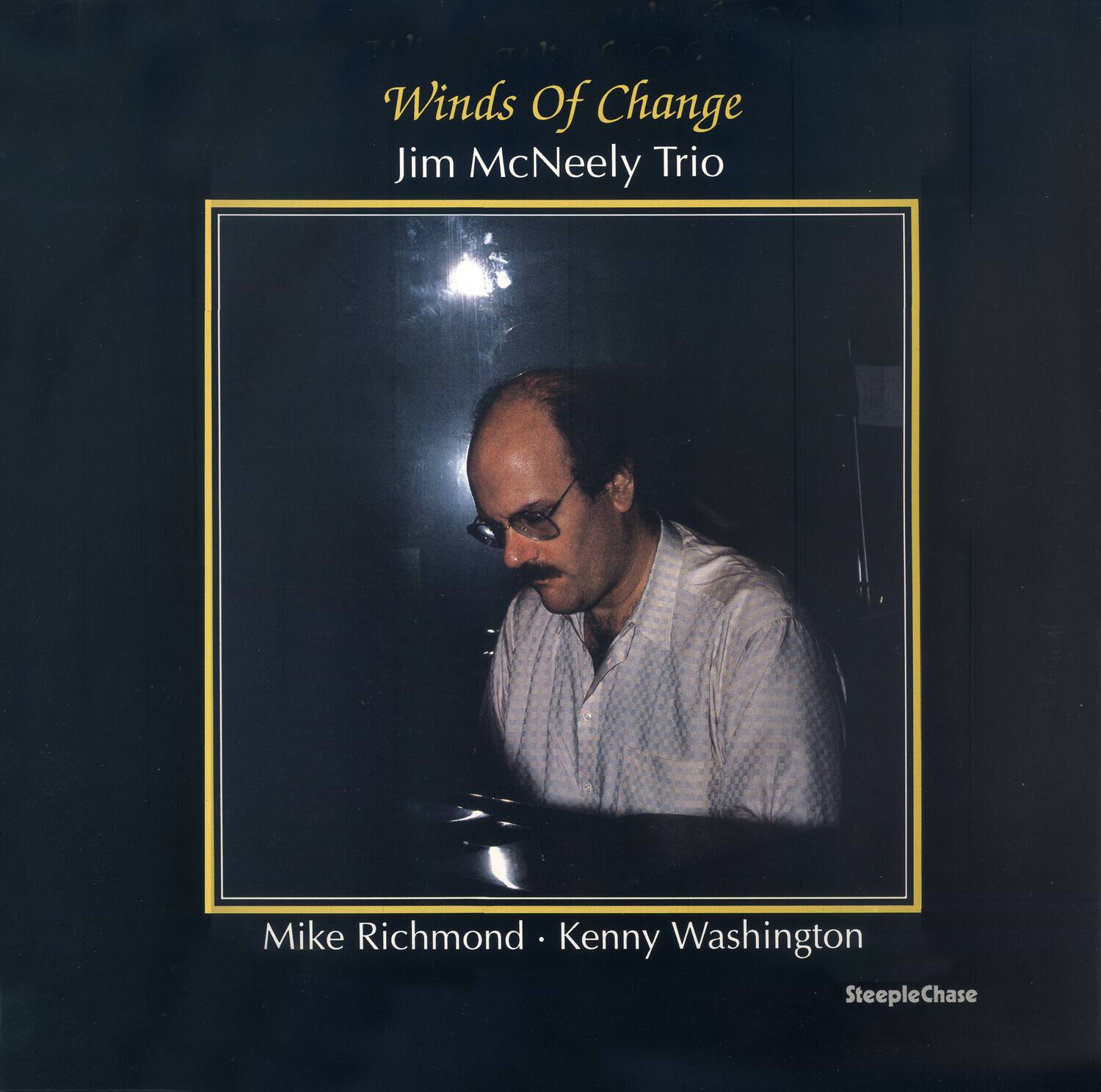 Winds Of Change  
Jim McNeely Trio  

Mike Richmond • Kenny Washington  

SteepleChase