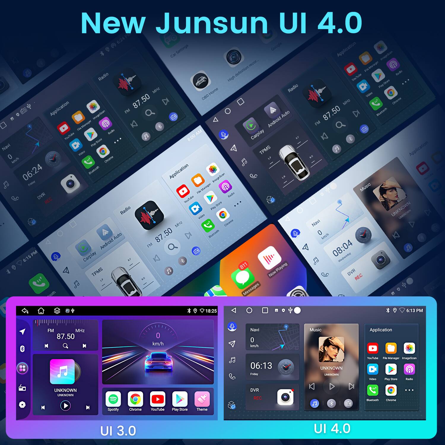 New Junsun UI 4.0

- 6:24
- FM 87.50 MHz
- Application
- YouTube
- Carplay
- Android FM
- Navi
- TPMS
- Music
- DVR REC
- Messages
- 87.50 MHz
- 0 km/h
- 06:13 PM
- 06:24
- 08:04 PM
- 6:15 PM
- 18:25
- 6:13 PM
- 0 km/h
- 0 km/h
- 06:13
- 06:13
- 06:13
- 06:13
- 06:13
- 06:13
- 06:13
- 06:13
- 06:13
- 06:13
- 06:13
- 06:13
- 06:13
- 06:13
- 06:13
