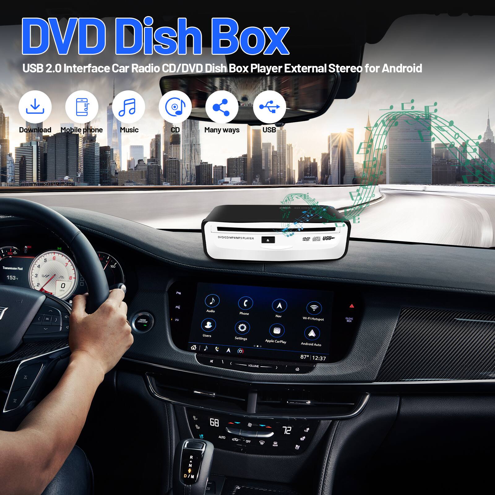 DVD Dish Box  
USB 2.0 Interface Car Radio CD/DVD Dish Box Player External Stereo for Android  

- Download  
- Mobile phone  
- Music  
- CD  
- Many ways  
- USB  

Settings  
CarPay  
Android Auto  
Apple CarPlay  
Wi-Fi Hotspot  
Bluetooth  

Audio  
Phone  
User  
Settings  

87° 12:37  

68  
72
