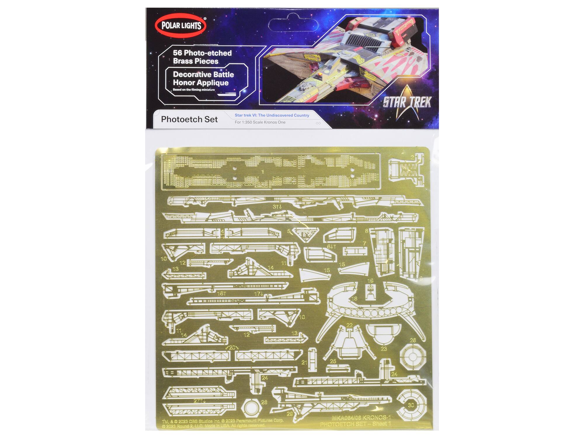 POLAR LIGHTS  
56 Photo-etched Brass Pieces  
Decorative Battle Honor Applique  
Use melting minutes  
Star Trek VI: The Undiscovered Country Photoetch Set For 1:350 Scale Kronos One  
STAR TREK  
1  
3TJ  
SIT  
13  
14  
11  
15  
15  
8  
10  
13  
23  
28  
28  
24  
28  
30  
TM. & © 2023 CBS Studios Inc. © 2023 Paramount Pictures Corp. © 2023 Round U.G. All rights reserved.  
MKA064/03 KRONOS PHOTOETCH SET