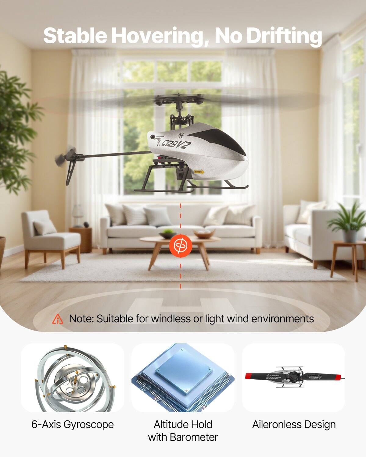 Stable Hovering, No Drifting

Note: Suitable for windless or light wind environments

6-Axis Gyroscope

Altitude Hold with Barometer

Aileronless Design