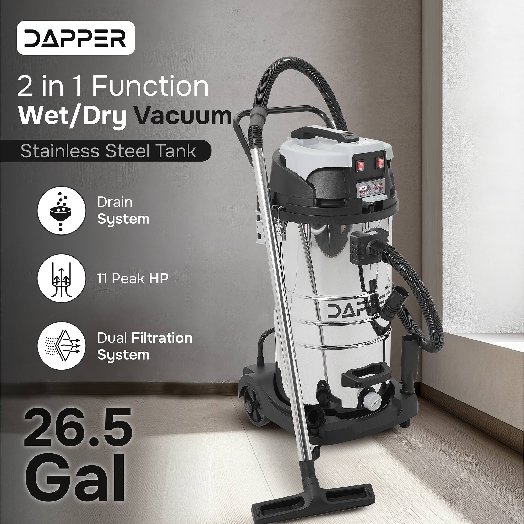 DAPPER 2 in 1 Function Wet/Dry Vacuum Stainless Steel Tank Drain System 11 Peak HP Dual Filtration System 26.5 Gal