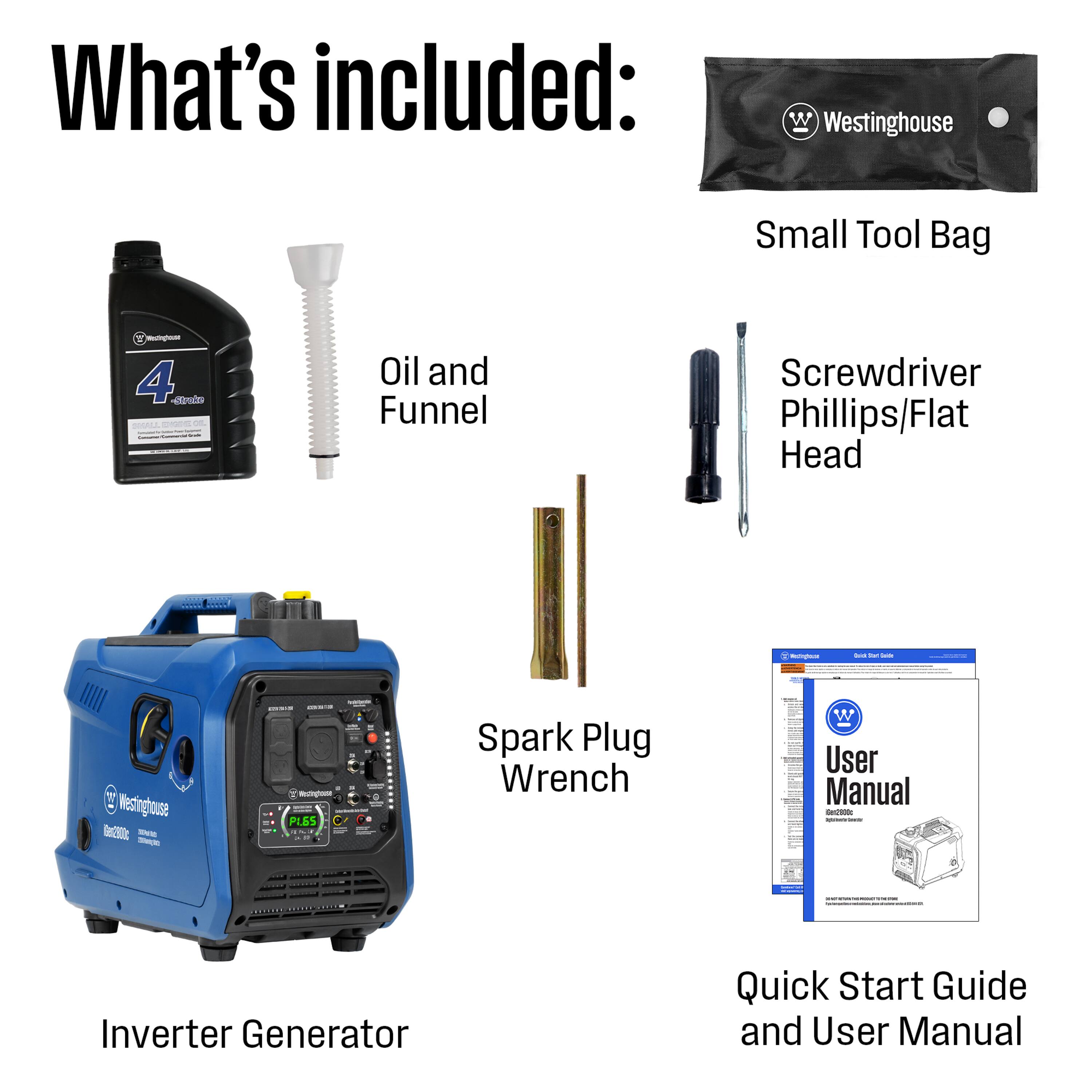 What's included:  
- Westinghouse Small Tool Bag  
- Oil and Funnel  
- Screwdriver Phillips/Flat Head  
- Spark Plug Wrench  
- User Manual  
- Inverter Generator Quick Start Guide and User Manual