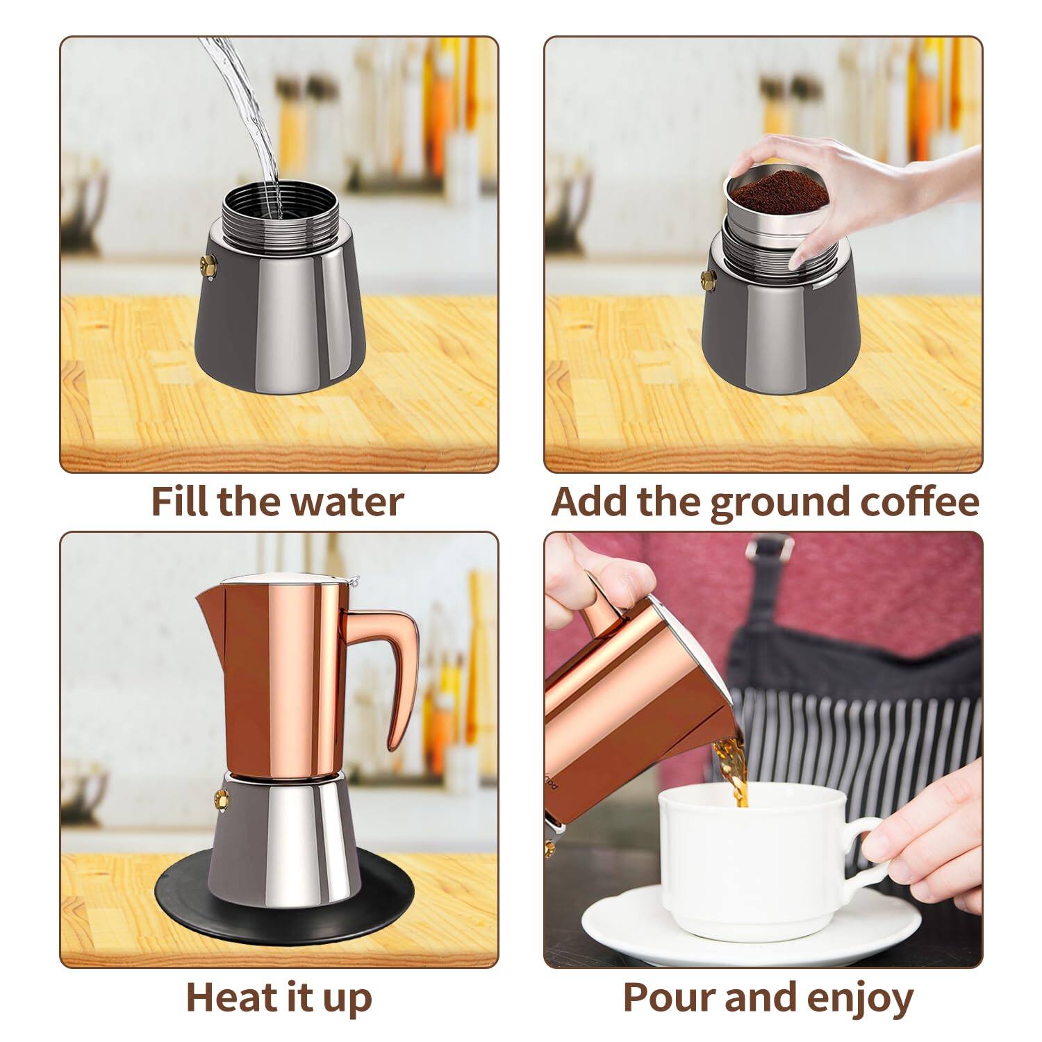 Fill the water  
Add the ground coffee  
Heat it up  
Pour and enjoy