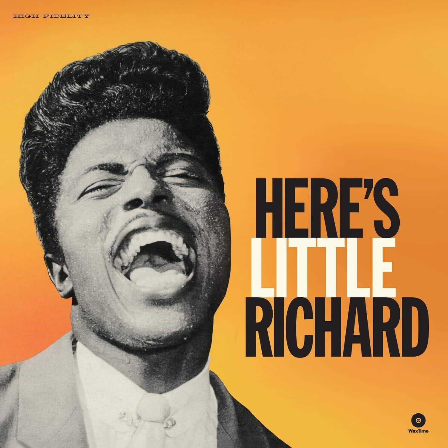 HIGH FIDELITY

HERE'S LITTLE RICHARD

WaxTime