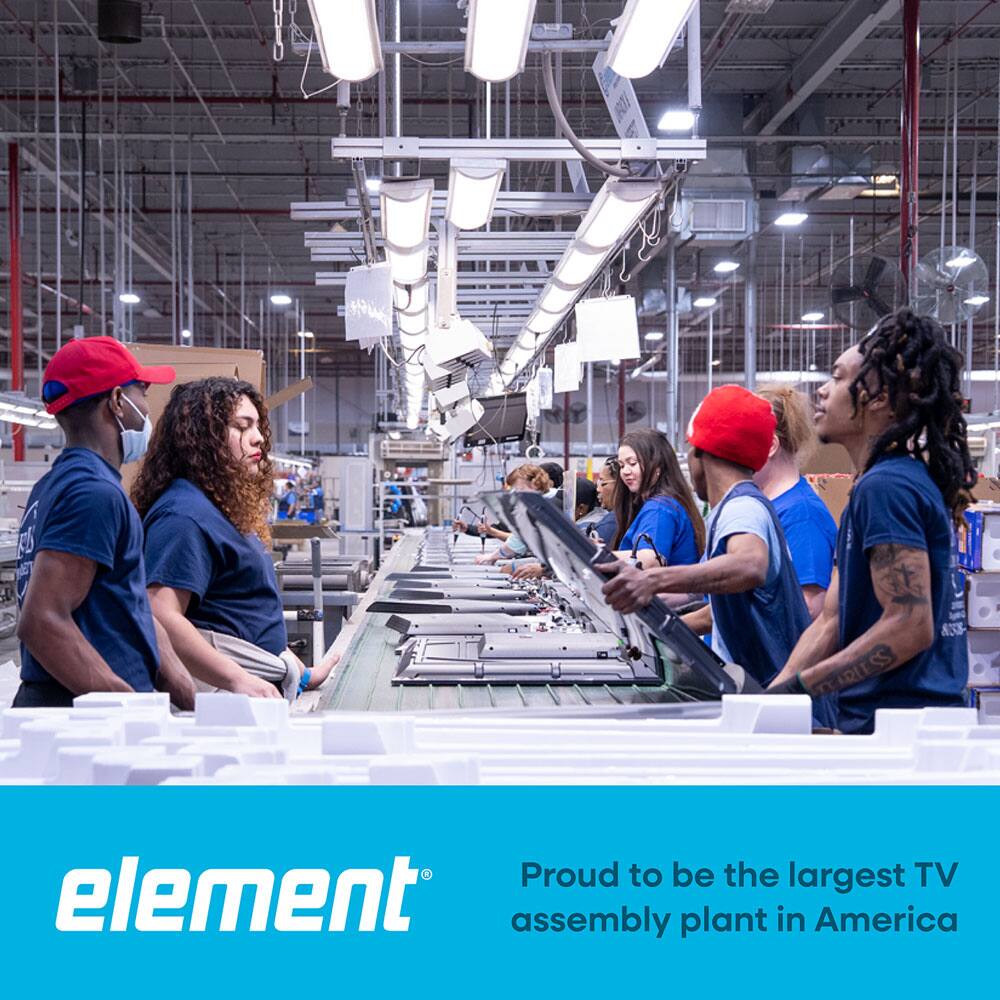 element®

Proud to be the largest TV assembly plant in America