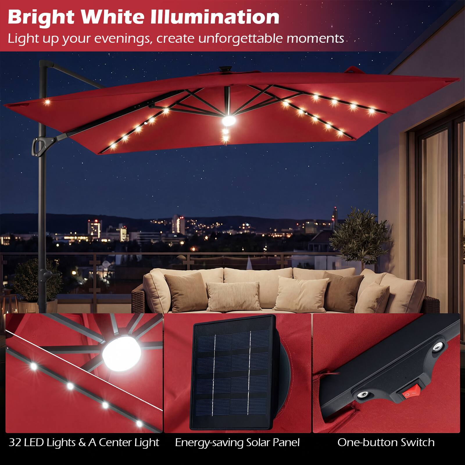 Bright White Illumination  
Light up your evenings, create unforgettable moments.

32 LED Lights & A Center Light  
Energy-saving Solar Panel  
One-button Switch