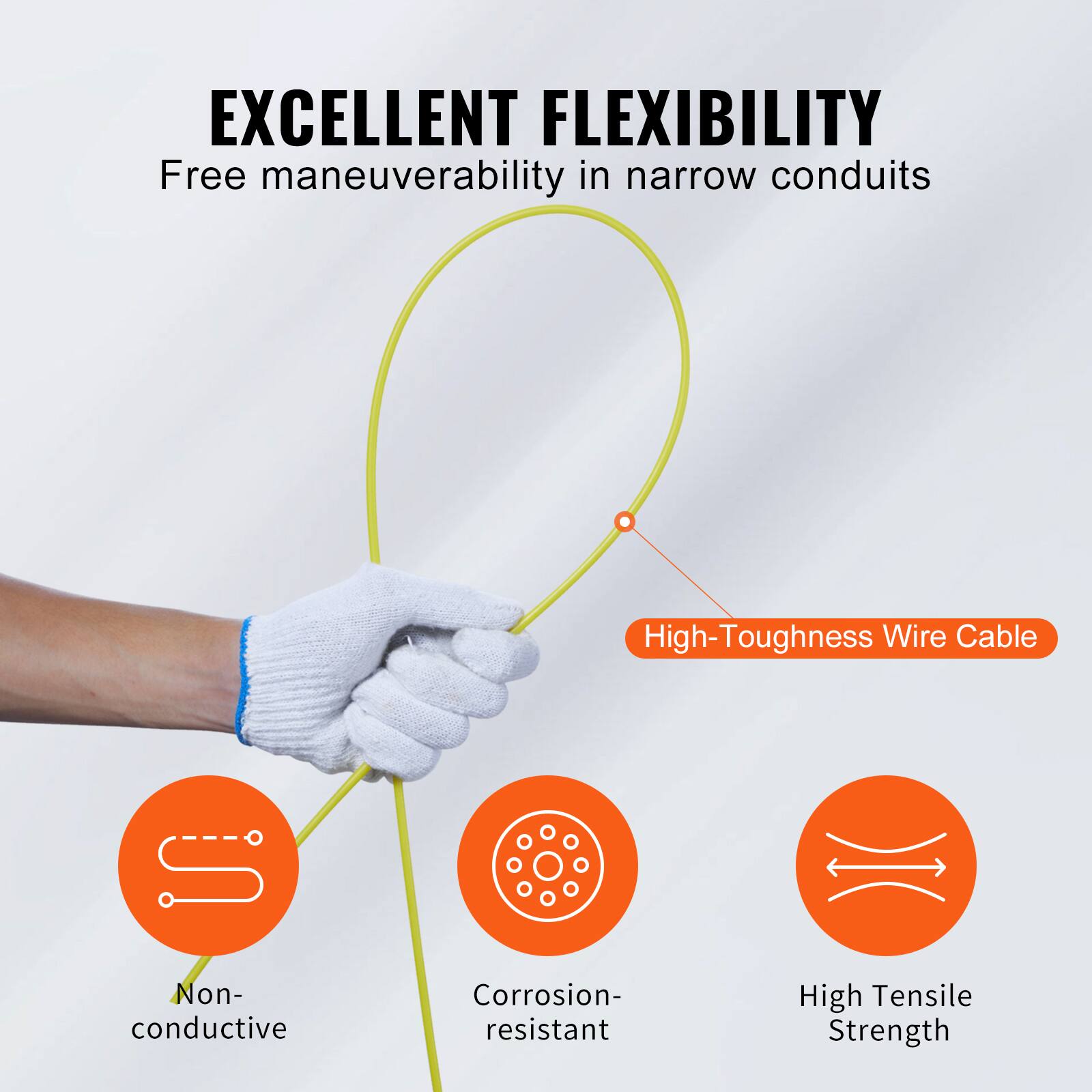 EXCELLENT FLEXIBILITY  
Free maneuverability in narrow conduits  

High-Toughness Wire Cable  
Non-conductive  
Corrosion-resistant  
High Tensile Strength