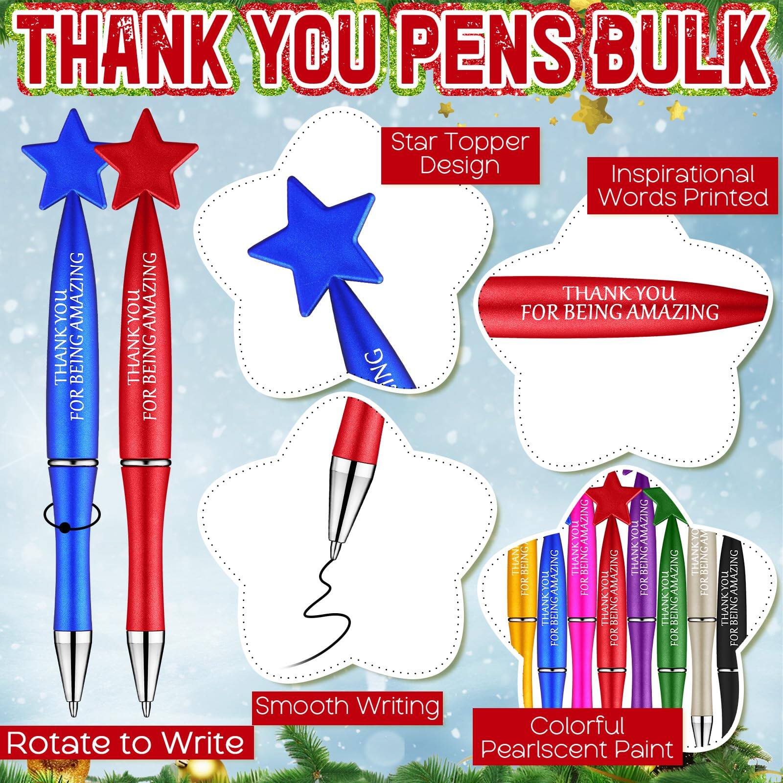 **THANK YOU PENS BULK**

- **Star Topper Design**
- **Inspirational Words Printed**
- **Smooth Writing**
- **Colorful Pearlscent Paint**

**Features:**
- **Rotate to Write**
- **Thank You for Being Amazing** (printed on the pens)

**Colors Available:**
- Blue
- Red
- Yellow
- Green
- Purple
- Pink
- Black