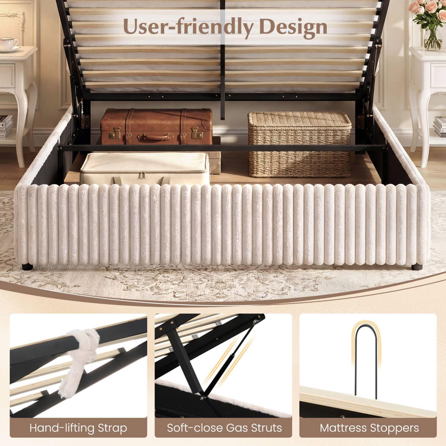 User-friendly Design  
Hand-lifting Strap  
Soft-close Gas Struts  
Mattress Stoppers