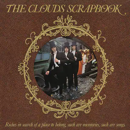 THE CLOUDS SCRAPBOOK
Riches in search of a place to belong, such are memories, such are songs.