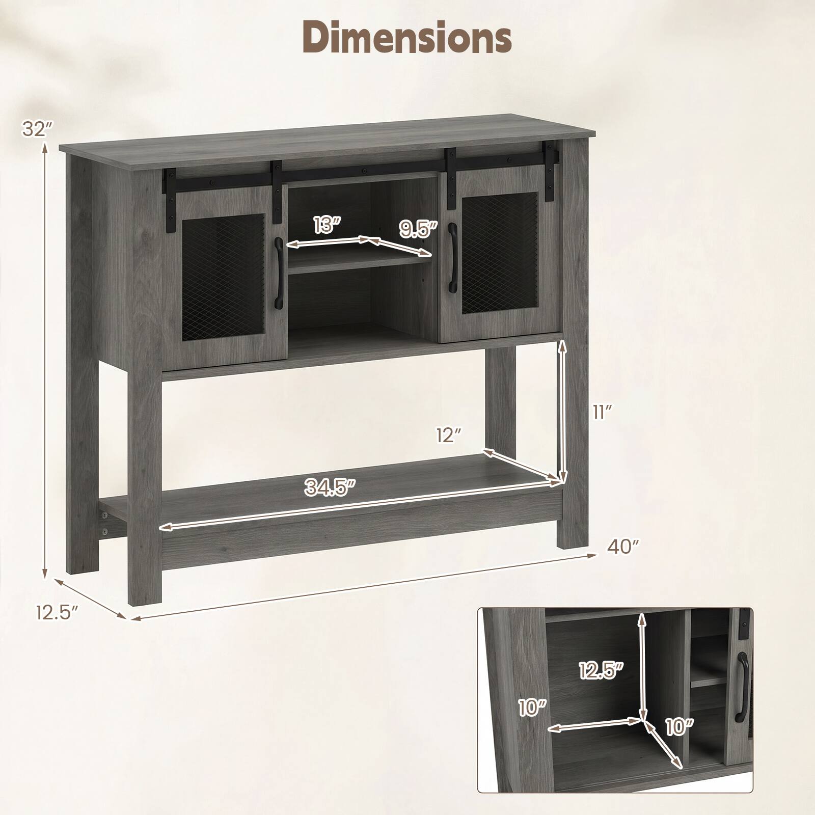 Dimensions
32"
13"
9.5"
12"
11"
34.5"
40"
12.5"
12.5"
10"
10"