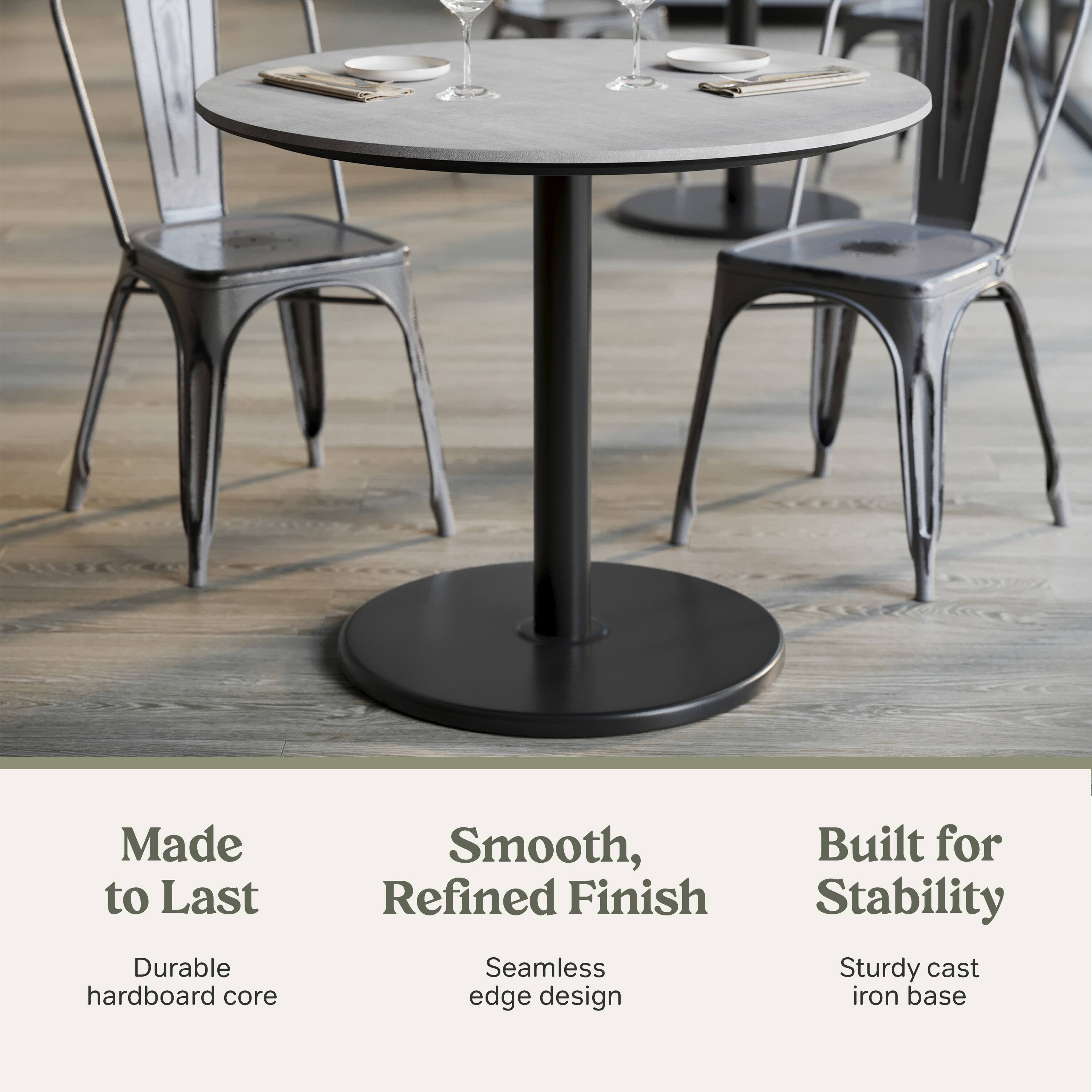 Made to Last  
Durable hardboard core

Smooth, Refined Finish  
Seamless edge design

Built for Stability  
Sturdy cast iron base