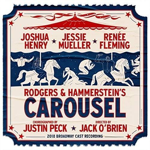JOSHUA HENRY  
JESSIE MUELLER  
RENÉE FLEMING  

RODGERS & HAMMERSTEIN'S  
CAROUSEL  

CHOREOGRAPHED BY  
JUSTIN PECK  

DIRECTED BY  
JACK O'BRIEN  

2018 BROADWAY CAST RECORDING