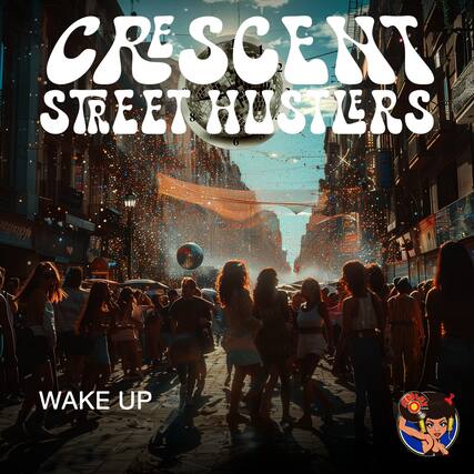 Crescent Street Hustlers
Wake Up