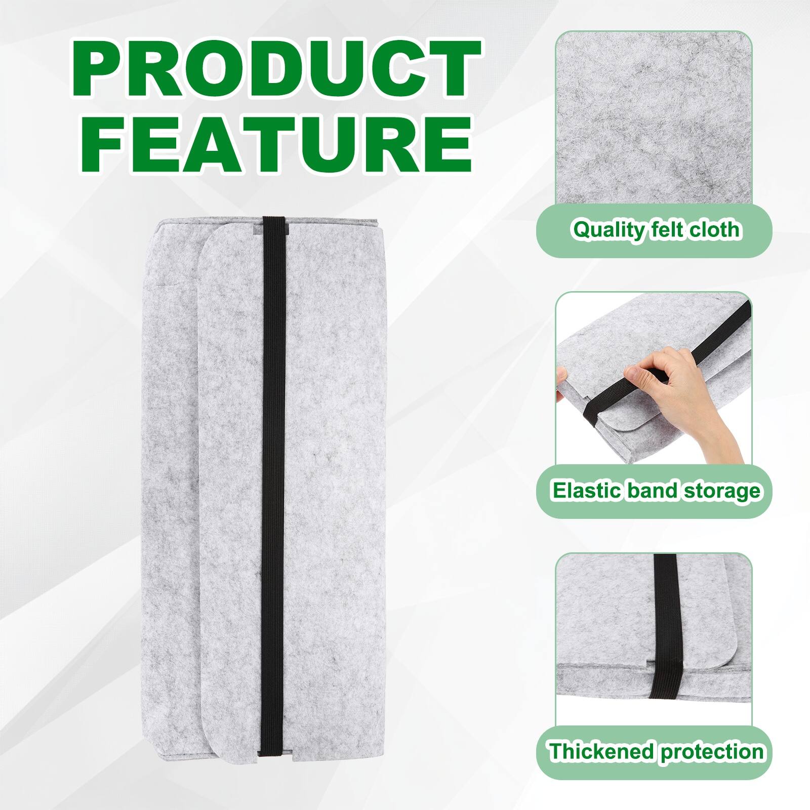 PRODUCT FEATURE

- Quality felt cloth
- Elastic band storage
- Thickened protection