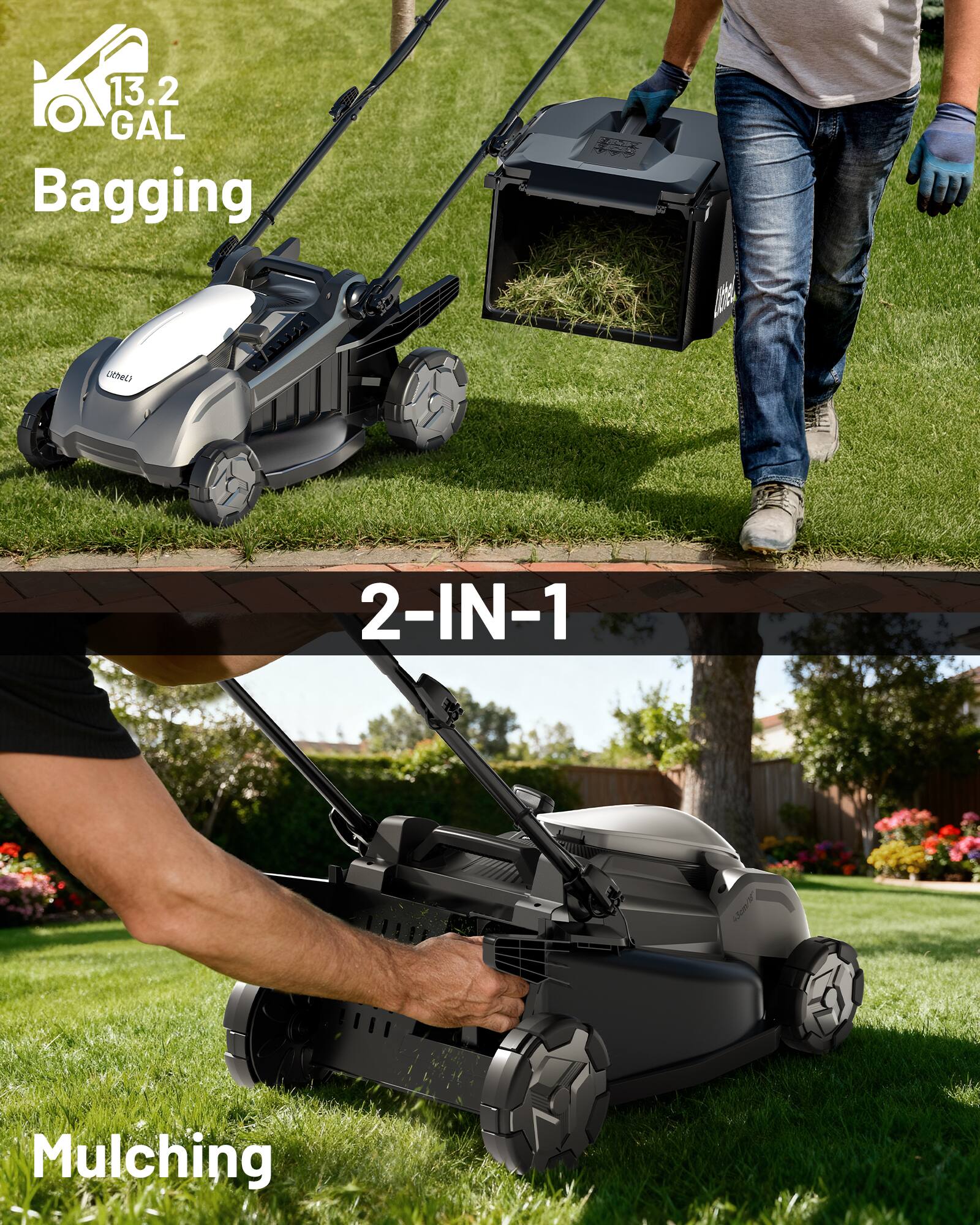 13.2 GAL Bagging  
2-IN-1 Mowing/Mulching