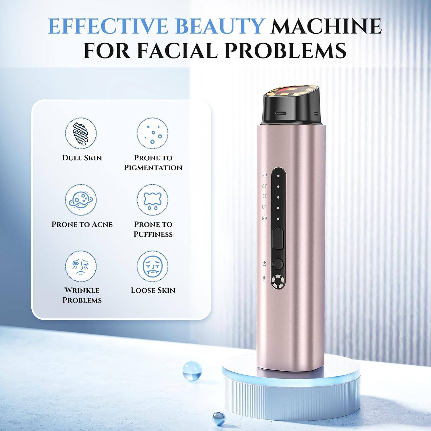 EFFECTIVE BEAUTY MACHINE FOR FACIAL PROBLEMS

- DULL SKIN
- PRONE TO PIGMENTATION
- PRONE TO ACNE
- PRONE TO PUFFINESS
- WRINKLE PROBLEMS
- LOOSE SKIN