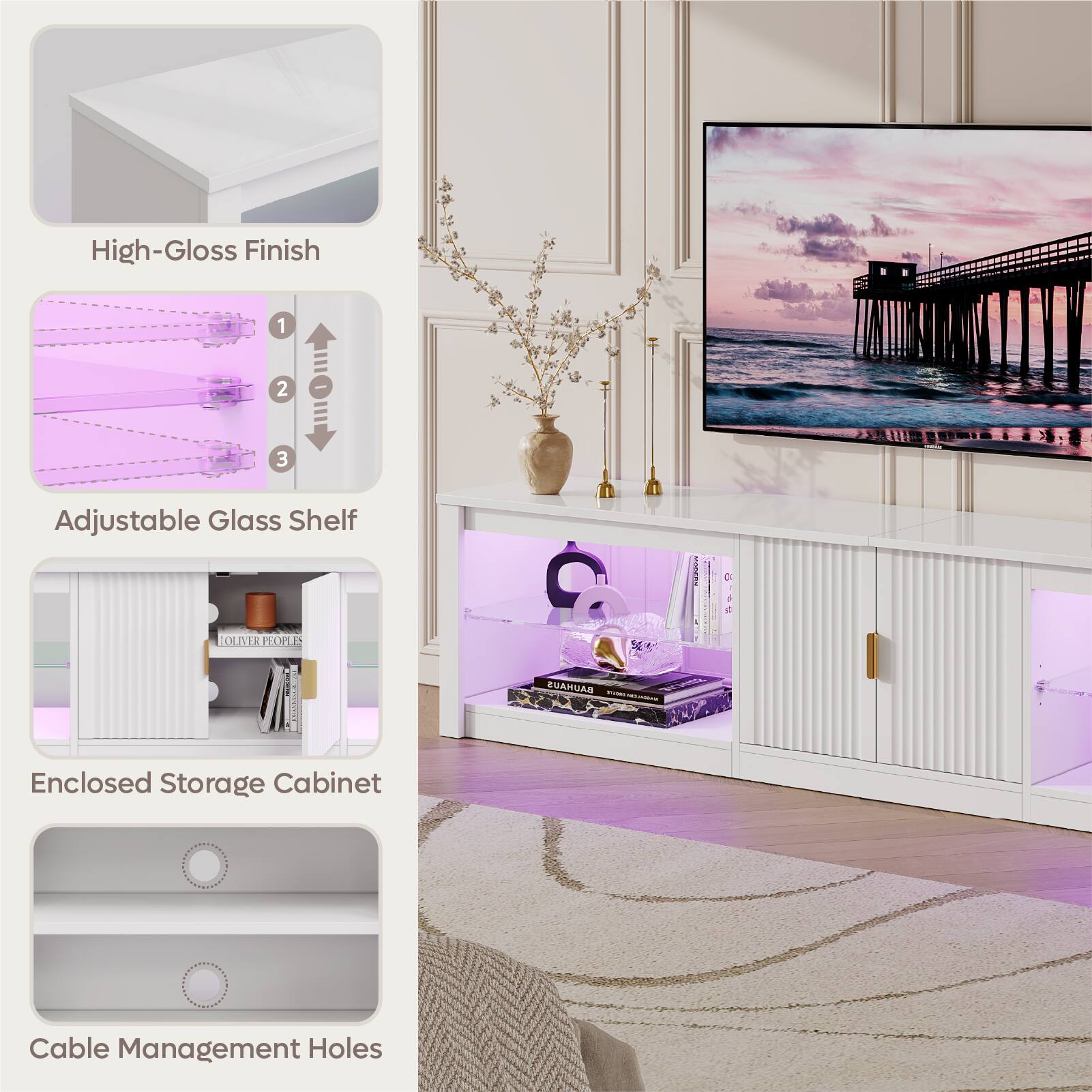 High-Gloss Finish

Adjustable Glass Shelf

Enclosed Storage Cabinet

Cable Management Holes