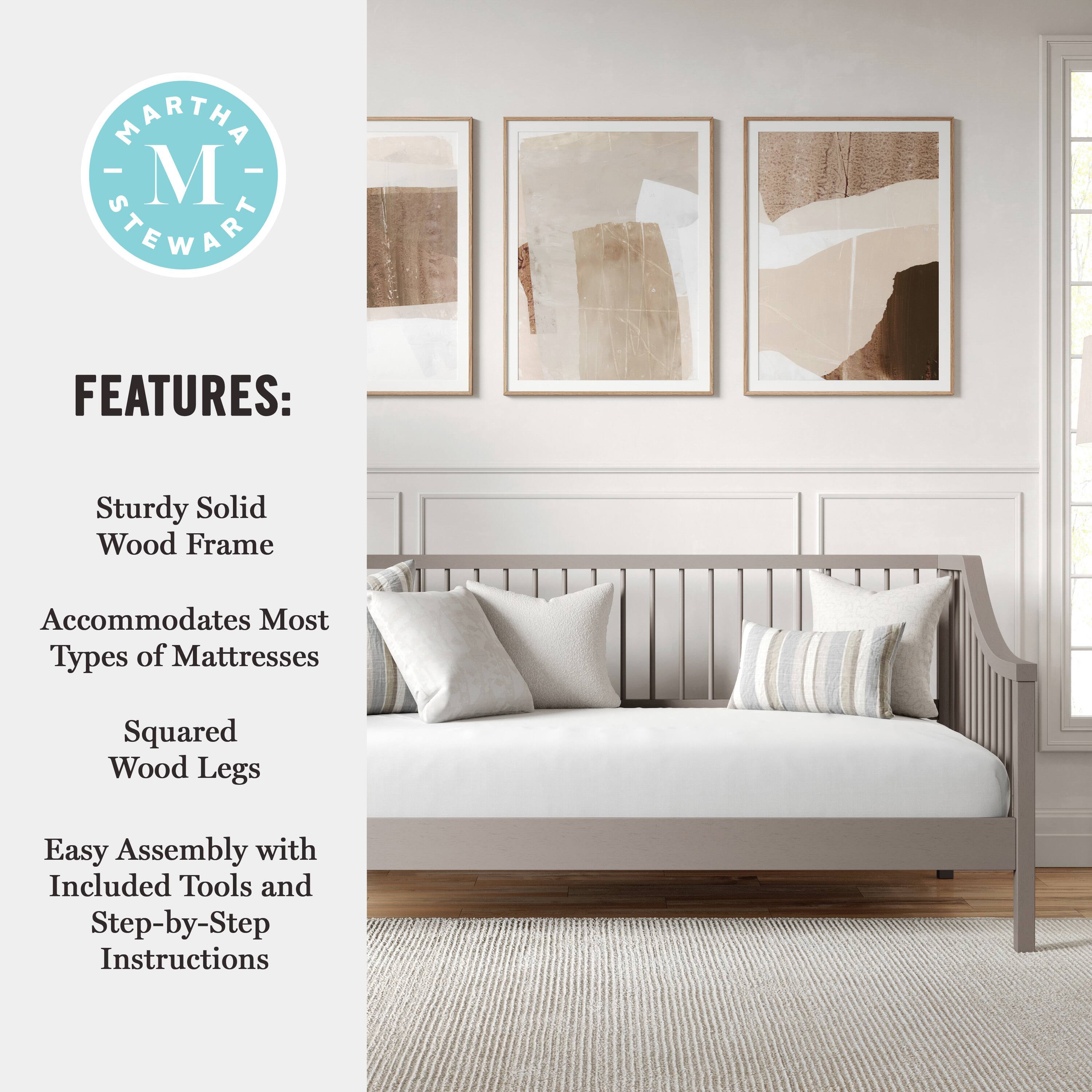 MARTHA STEWART FEATURES: Sturdy Solid Wood Frame Accommodates Most Types of Mattresses Squared Wood Legs Easy Assembly with Included Tools and Step-by-Step Instructions