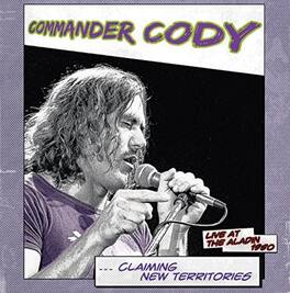 Commander Cody - Claiming New Territories: Live At The Aladin 1980 - VINYL LP
