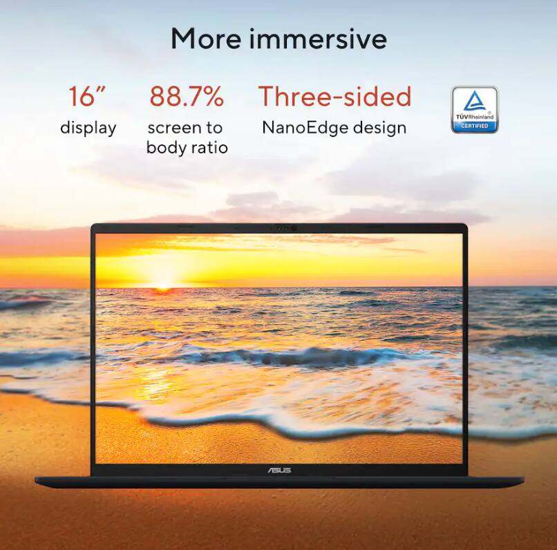 More immersive  
16" display  
88.7% screen to body ratio  
Three-sided NanoEdge design  
TÜV Rheinland CERTIFIED