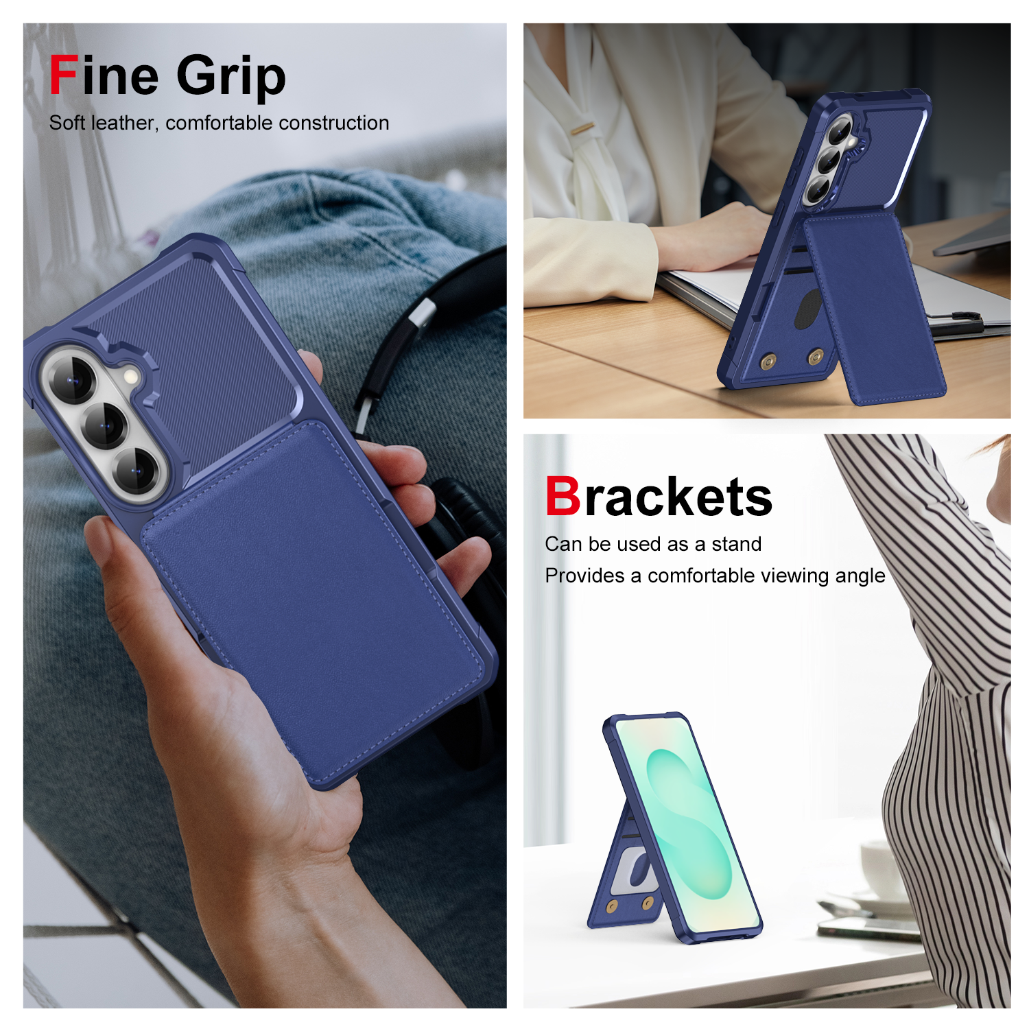 Fine Grip  
Soft leather, comfortable construction  

Brackets  
Can be used as a stand  
Provides a comfortable viewing angle