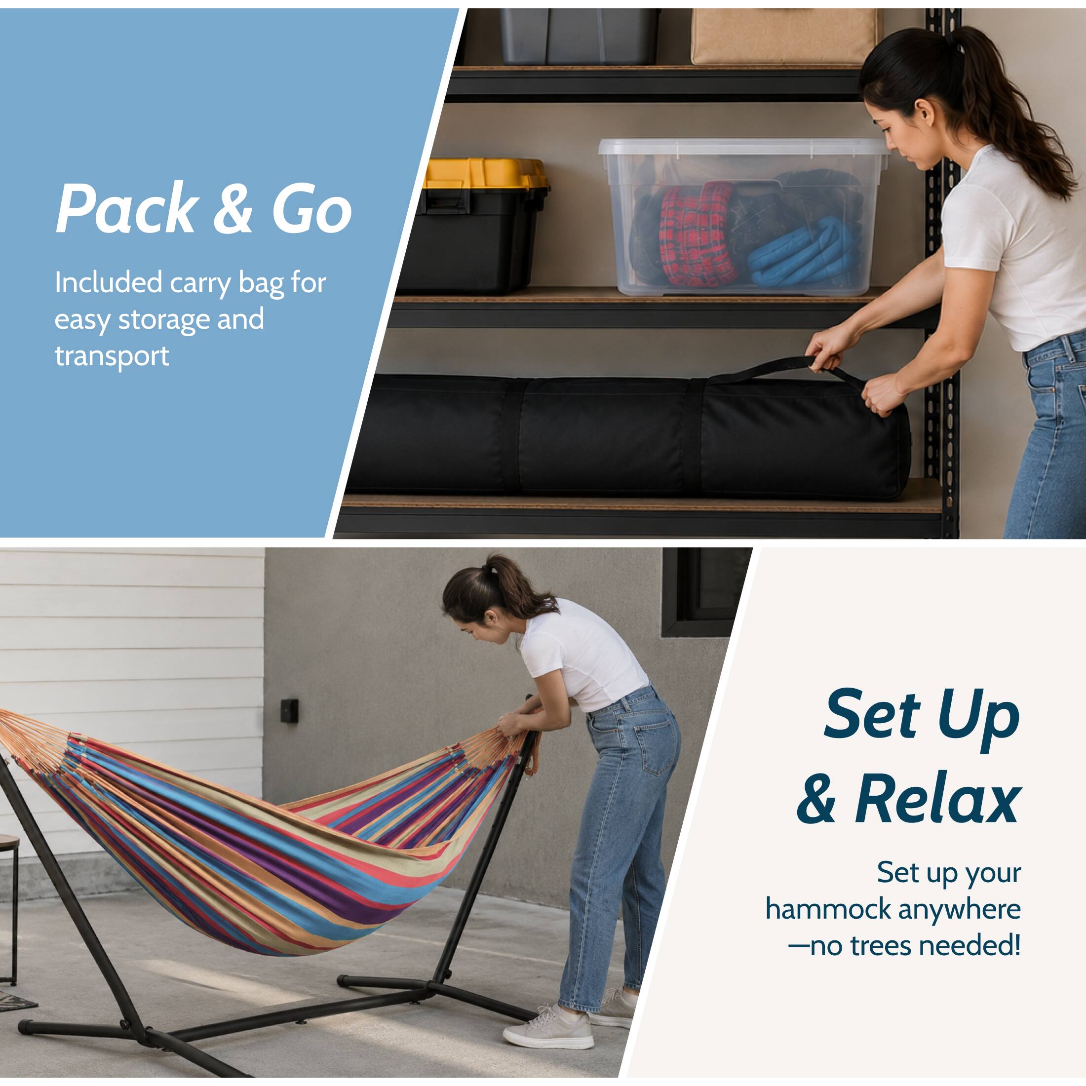Pack & Go  
Included carry bag for easy storage and transport  

Set Up & Relax  
Set up your hammock anywhere - no trees needed!