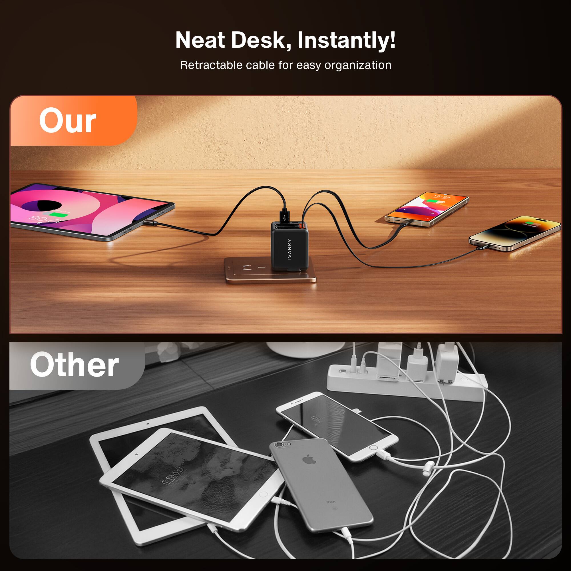 Neat Desk, Instantly! Retractable cable for easy organization

Our: LOTN - ARNVA
Other: 18-50