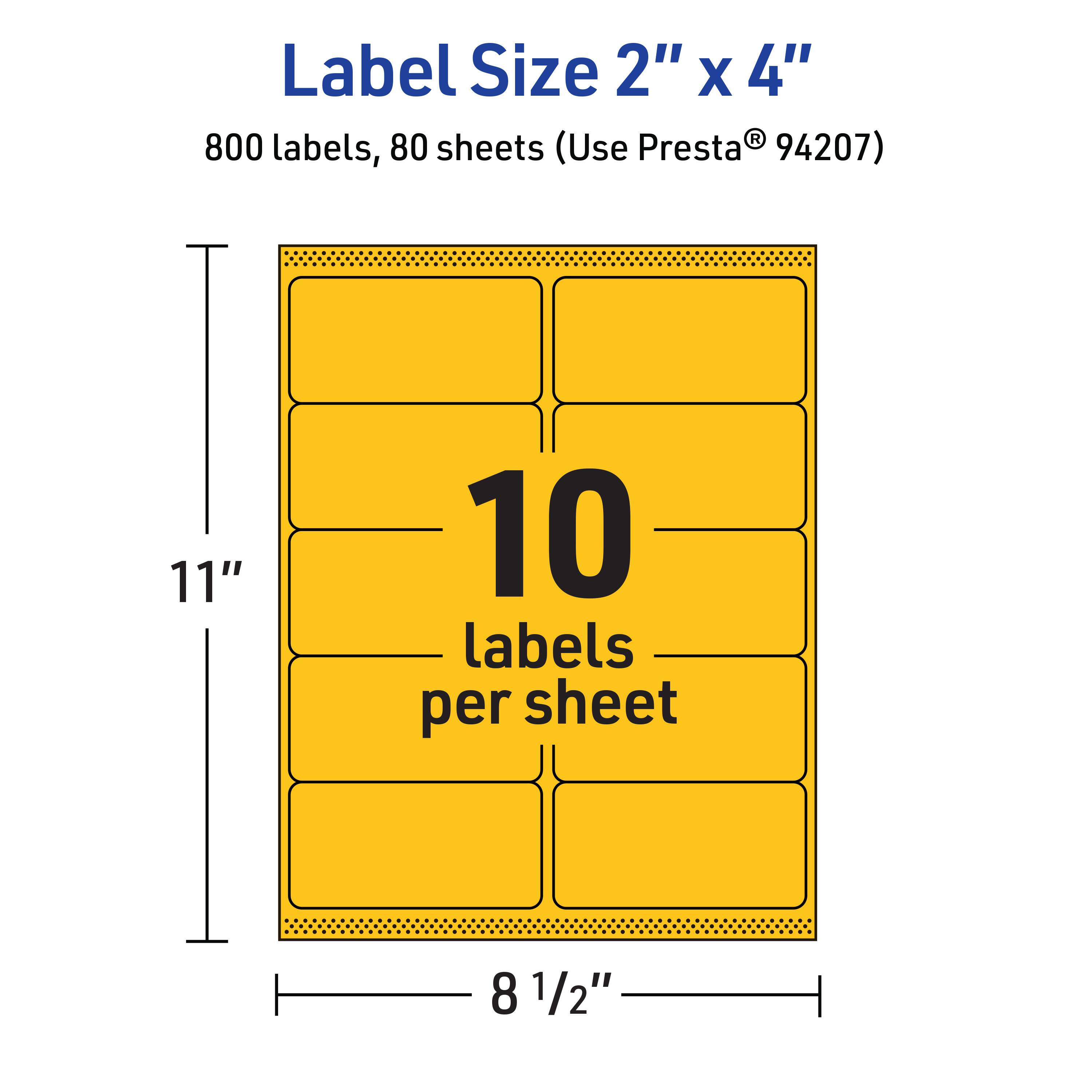 Label Size 2" x 4"  
800 labels, 80 sheets (Use Presta® 94207)  
10 labels per sheet  
11"  
8 1/2"