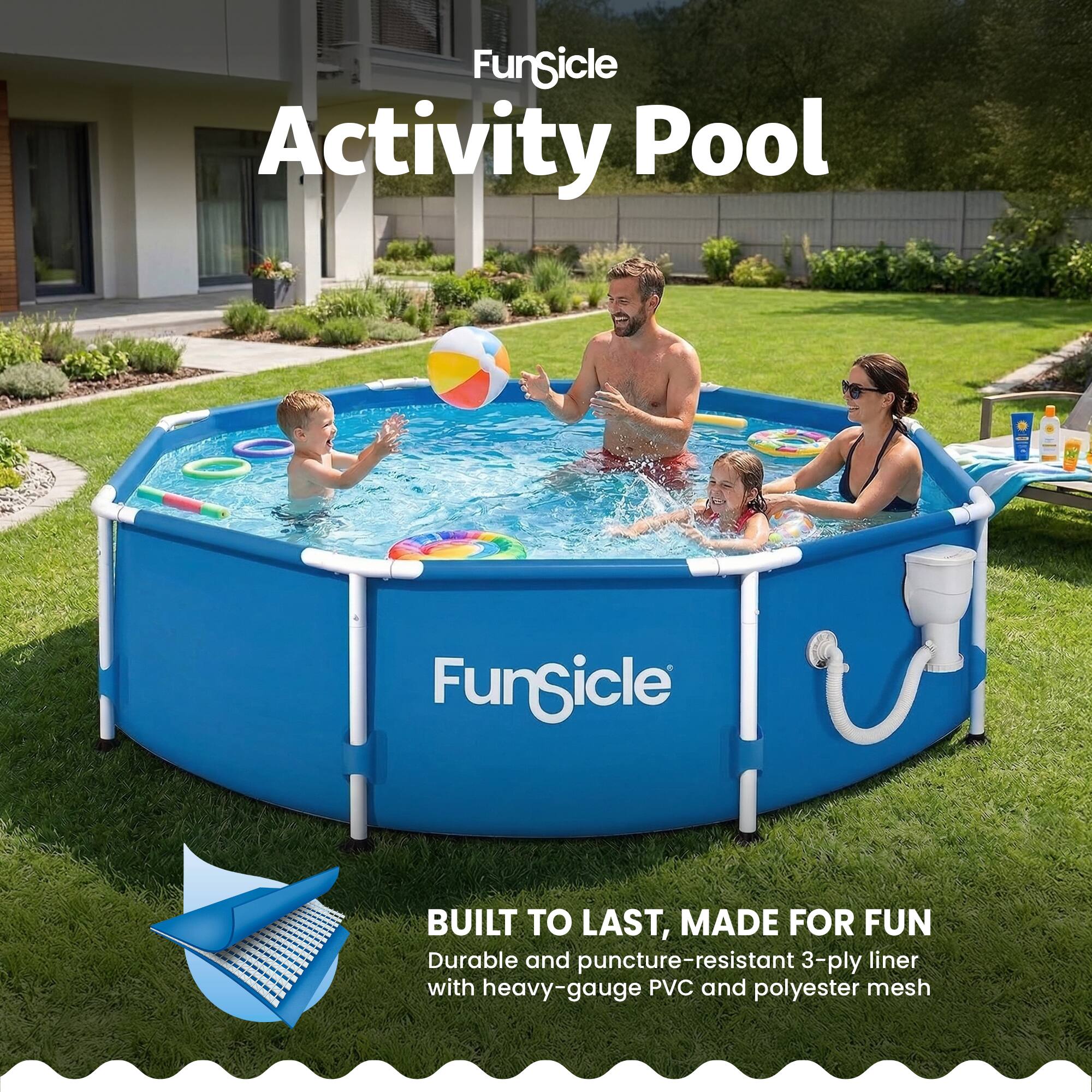 Funsicle Activity Pool

BUILT TO LAST, MADE FOR FUN

Durable and puncture-resistant 3-ply liner with heavy-gauge PVC and polyester mesh