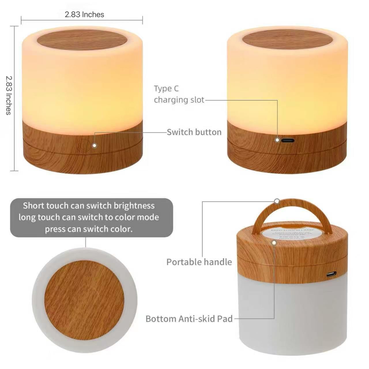 - **Dimensions:**
  - 2.83 Inches (height)
  - 2.83 Inches (diameter)

- **Features:**
  - Type C charging slot
  - Switch button
    - Short touch can switch brightness
    - Long touch can switch to color mode
    - Press can switch color

- **Design:**
  - Portable handle
  - Bottom Anti-skid Pad