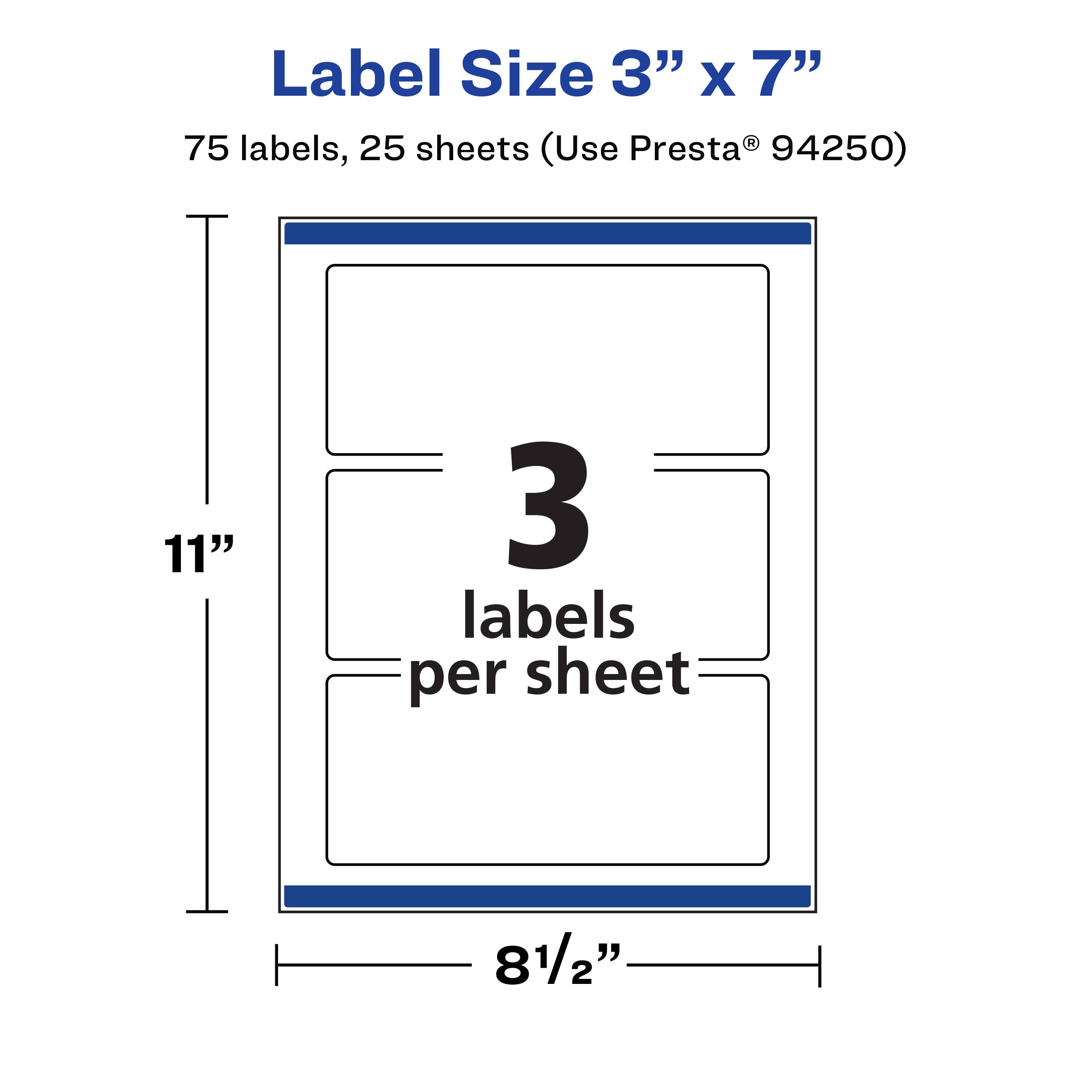 Label Size 3" x 7"  
75 labels, 25 sheets (Use Presta® 94250)  
11"  
3 labels per sheet  
8½"