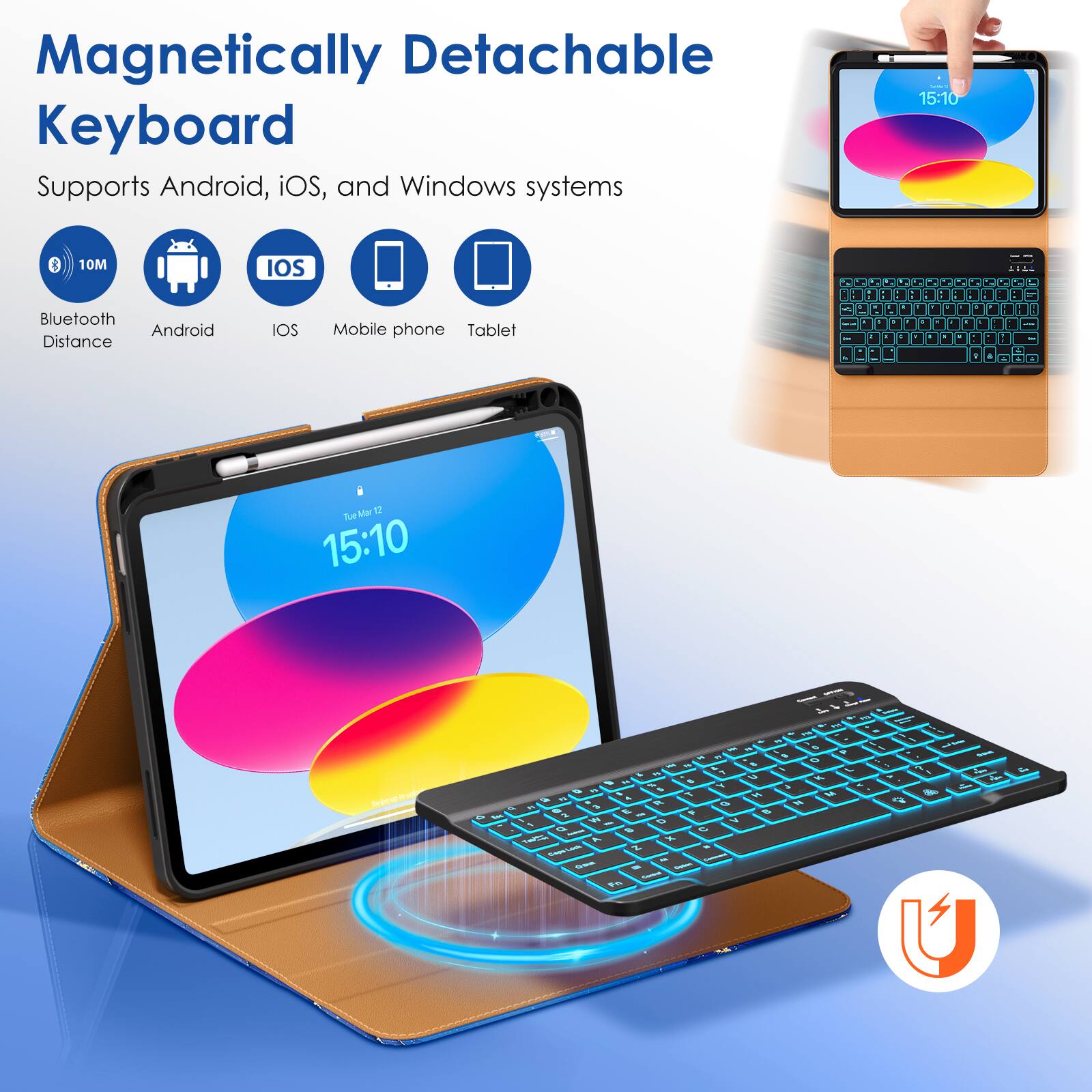 Magnetic Detachable Keyboard  
Supports Android, iOS, and Windows systems  

- Bluetooth Distance: 10M  
- Android  
- iOS  
- Mobile phone  
- Tablet  

15:10