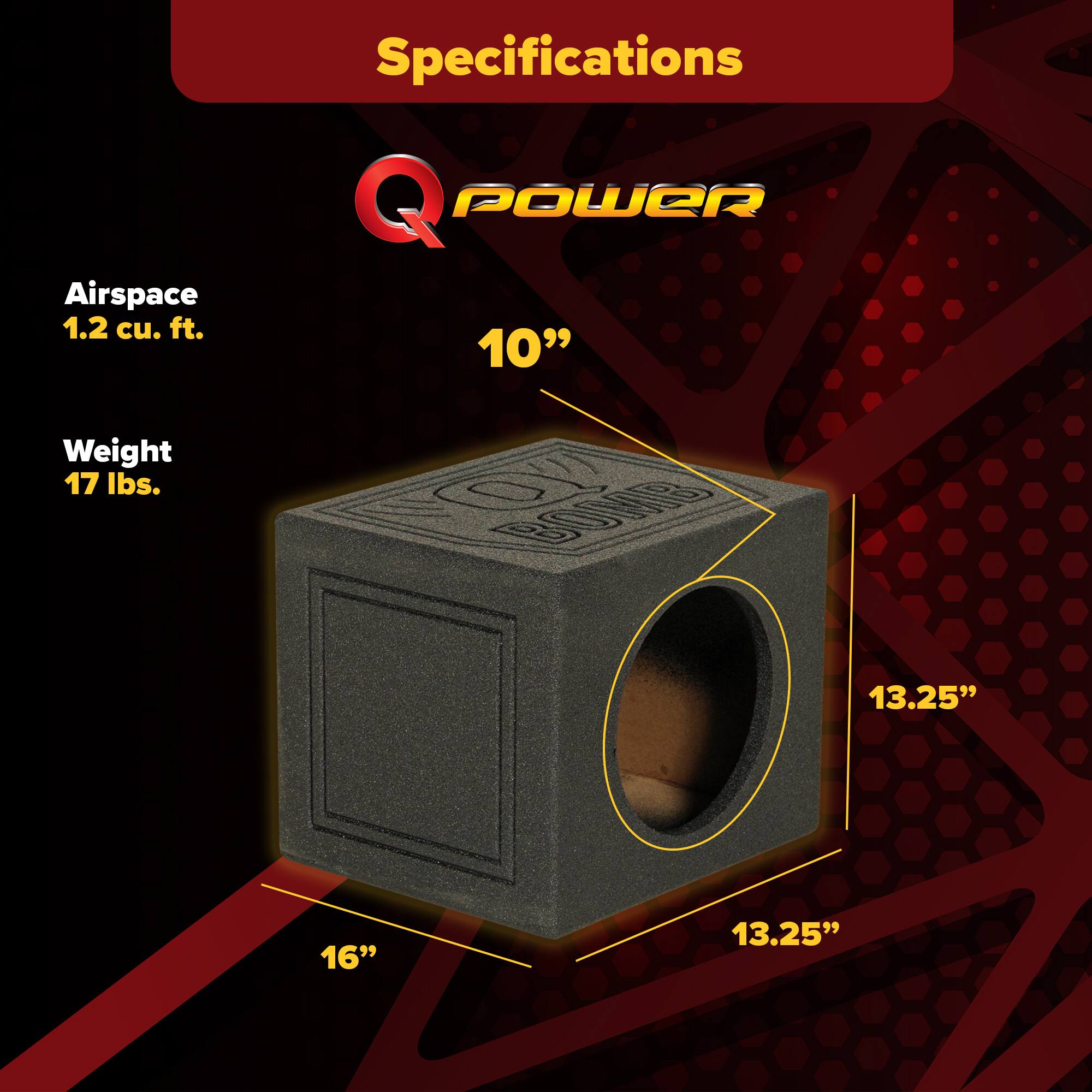 Airspace 1.2 cu. ft.  
Weight 17 lbs.  

Specifications  
Q POWER  
10"  
13.25"  
16"  
13.25"