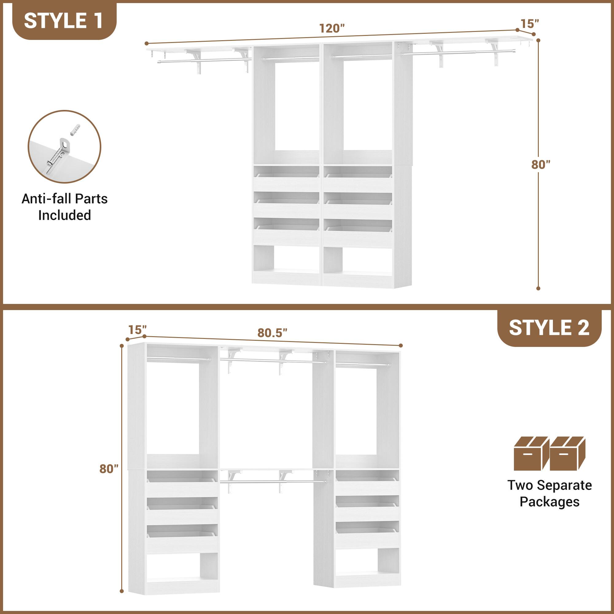 STYLE 1  
120" x 15" x 80"  
Anti-fall Parts Included  

STYLE 2  
15" x 80.5" x 80"  
Two Separate Packages